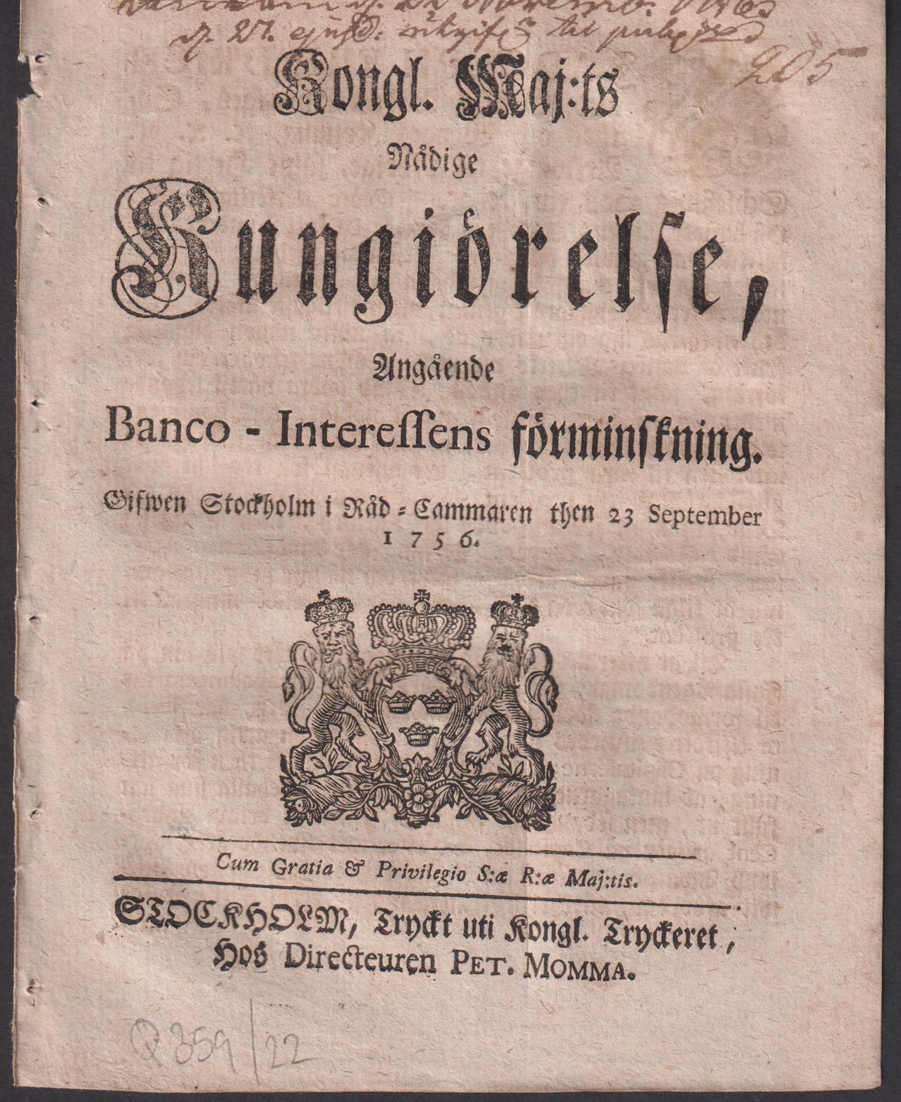 Kongl. Maj:ts Nådige Kungiörelse, Angående Banco-Interessens förminskning. Gifwen Stockholm i Råd-Cammaren then 23 September 1756.