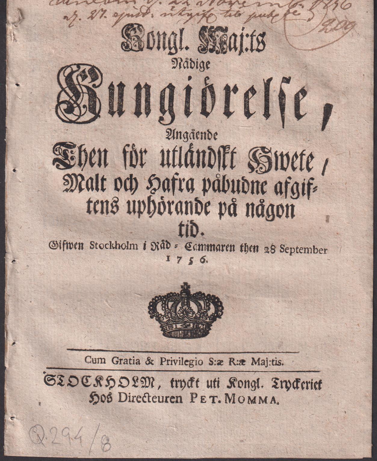 Kongl. Maj:ts Nådige Kungiörelse, Angående Then för utländskt Hwete, Malt och Hafra påbudne afgiftens uphörande på någon tid. Gifwen Stockholm i Råd-Cammaren then 28 September 1756.