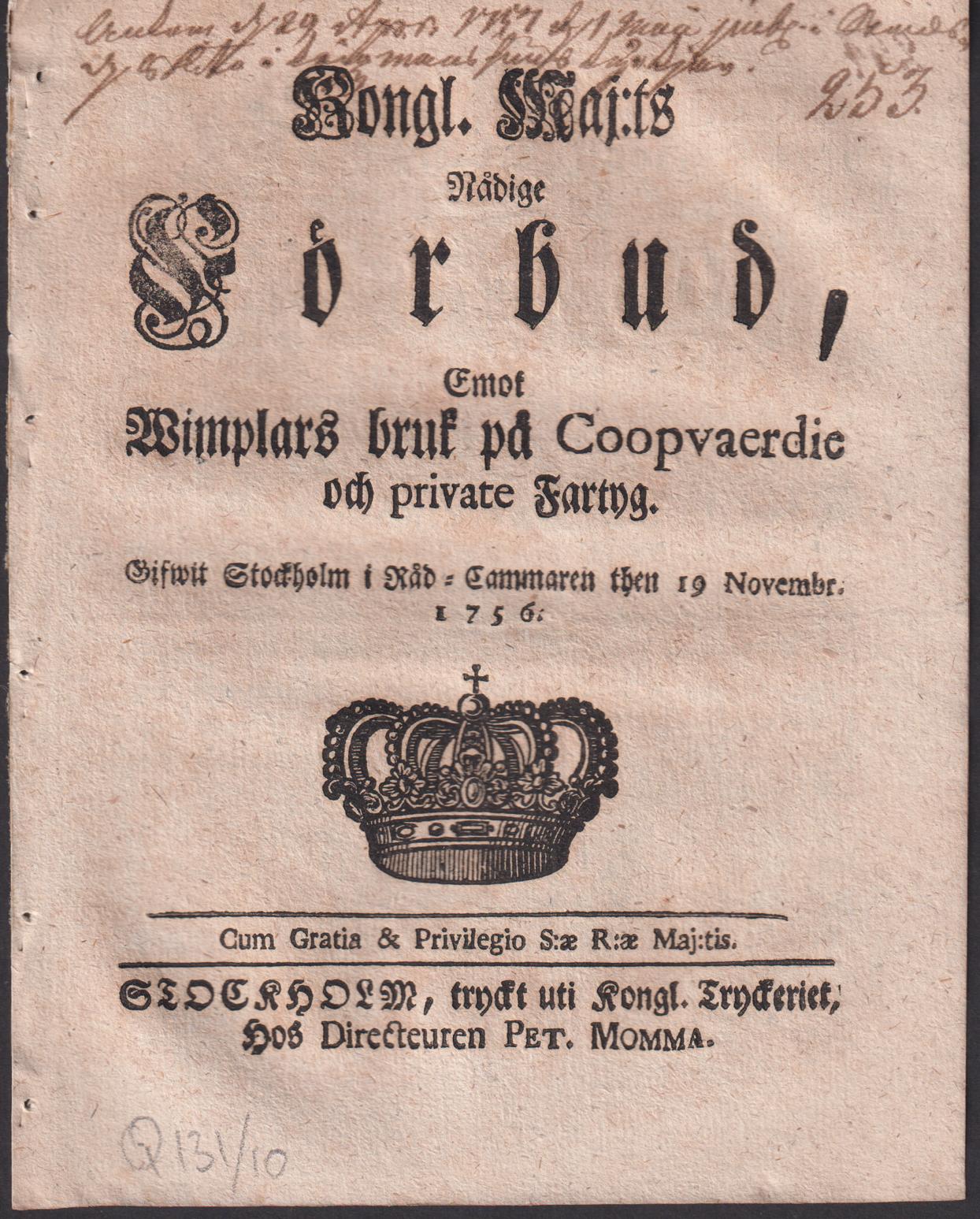 Kongl. Maj:ts Nådige Förbud, Emot Wimplars bruk på Coopvaerdie och private Fartyg. Gifwit Stockholm i Råd-Cammaren then 19 Novembr. 1756.