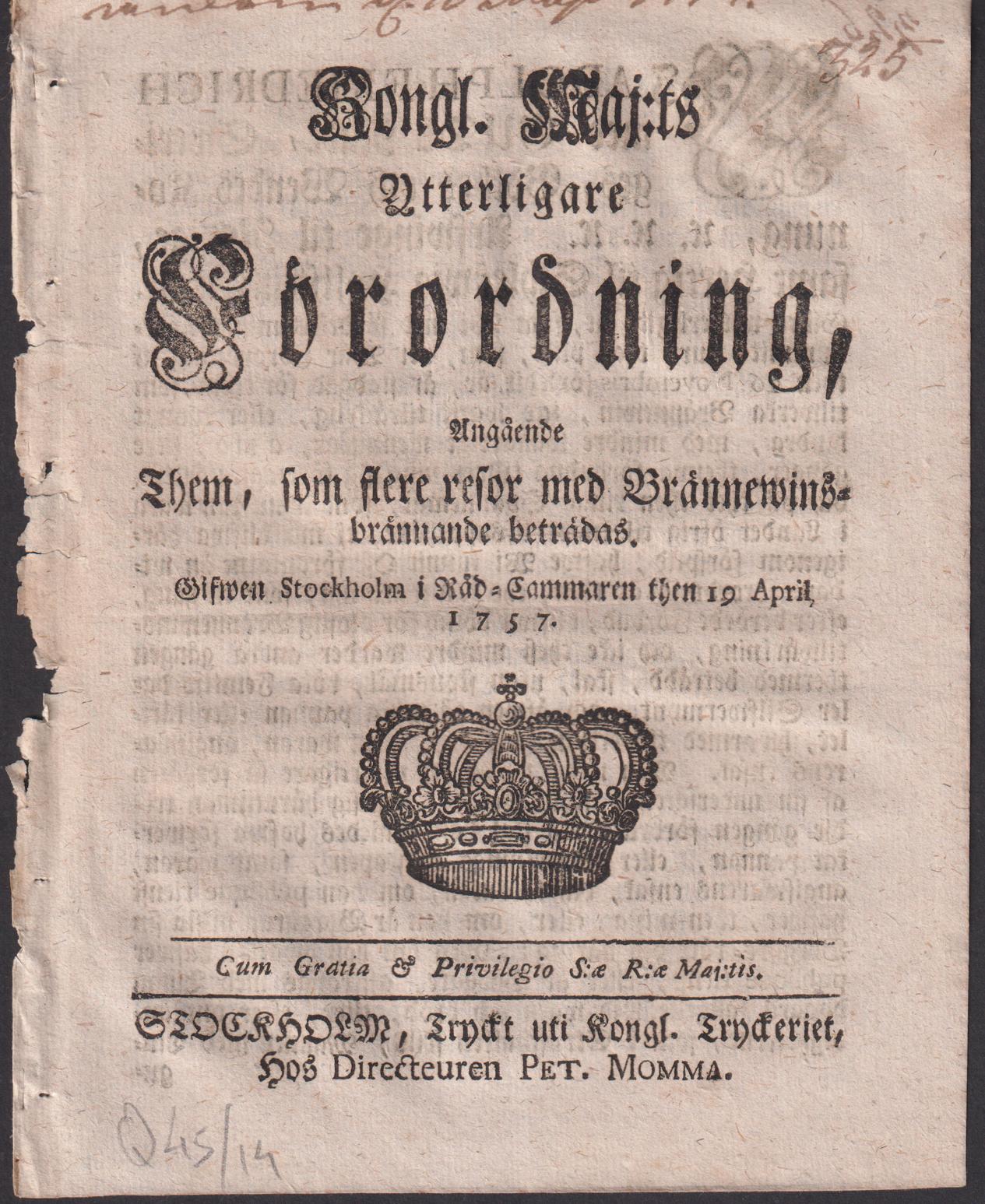 Kongl. maj:ts Ytterligare Förordning, Angående Them, som flere resor med Brännewinsbrännande beträdas. Gifwen Stockholm i Råd-Cammaren then 19 april 1757.