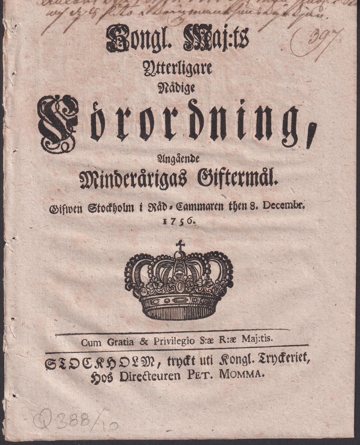 Kongl. Maj:ts Ytterligare Nådige Förordning, Angående Minderårigas Giftermål. Gifwen Stockholm i Råd-Cammaren then 8. Decembr. 1756.