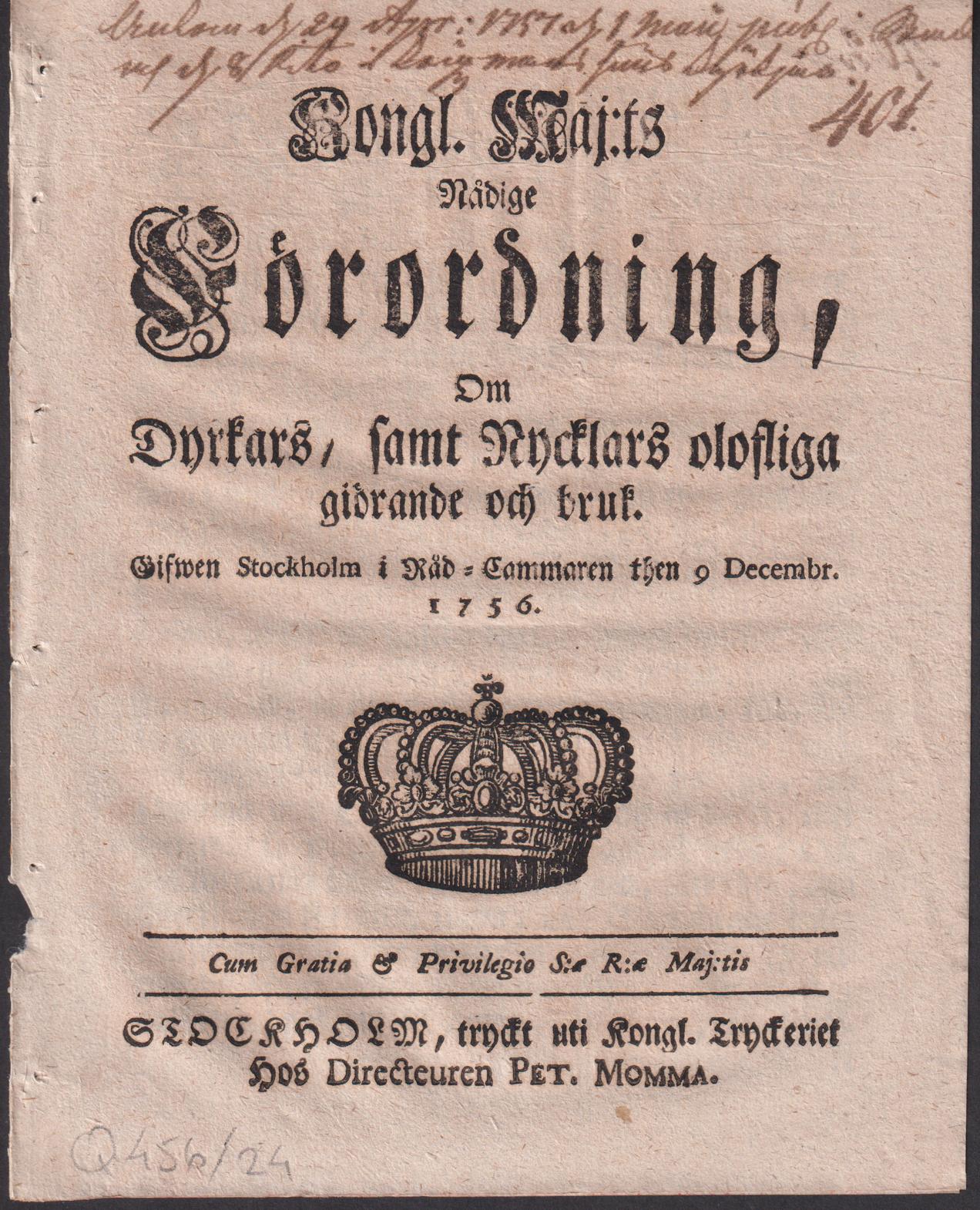 Kongl. Maj:ts Nådige Förordning, Om Dyrkars, samt Nycklars olofliga giörande och bruk. Gifwen Stockholm i Råd-Cammaren then 9 Decembr. 1756.