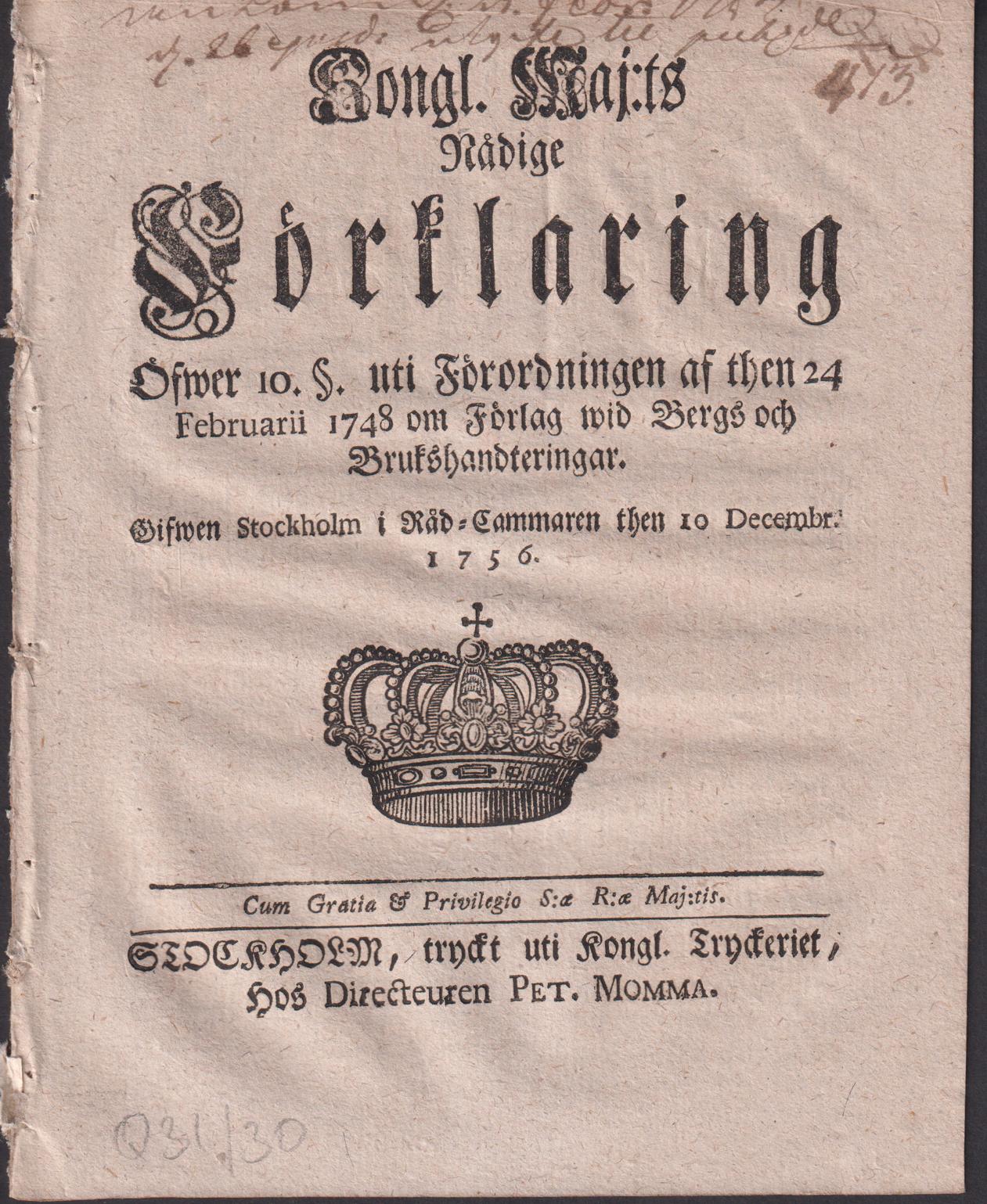 Kongl. Maj:ts Nådige Förklaring Öfwer 10 §. uti Förordningen af then 24 Februarii 1748 om Förlag wid Bergs och Brukshandteringar. Gifwen Stockholm i Råd-Cammaren then 10 Decembr. 1756.