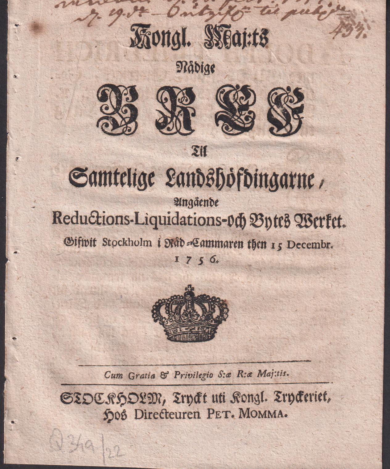 Kongl. Maj:ts Nådige Bref Til Samtelige Landshöfdingarne, Angående Reductions-Liquidations- och Bytes Werket. Gifwit Stockholm i Råd-Cammaren then 15 Decembr. 1756.