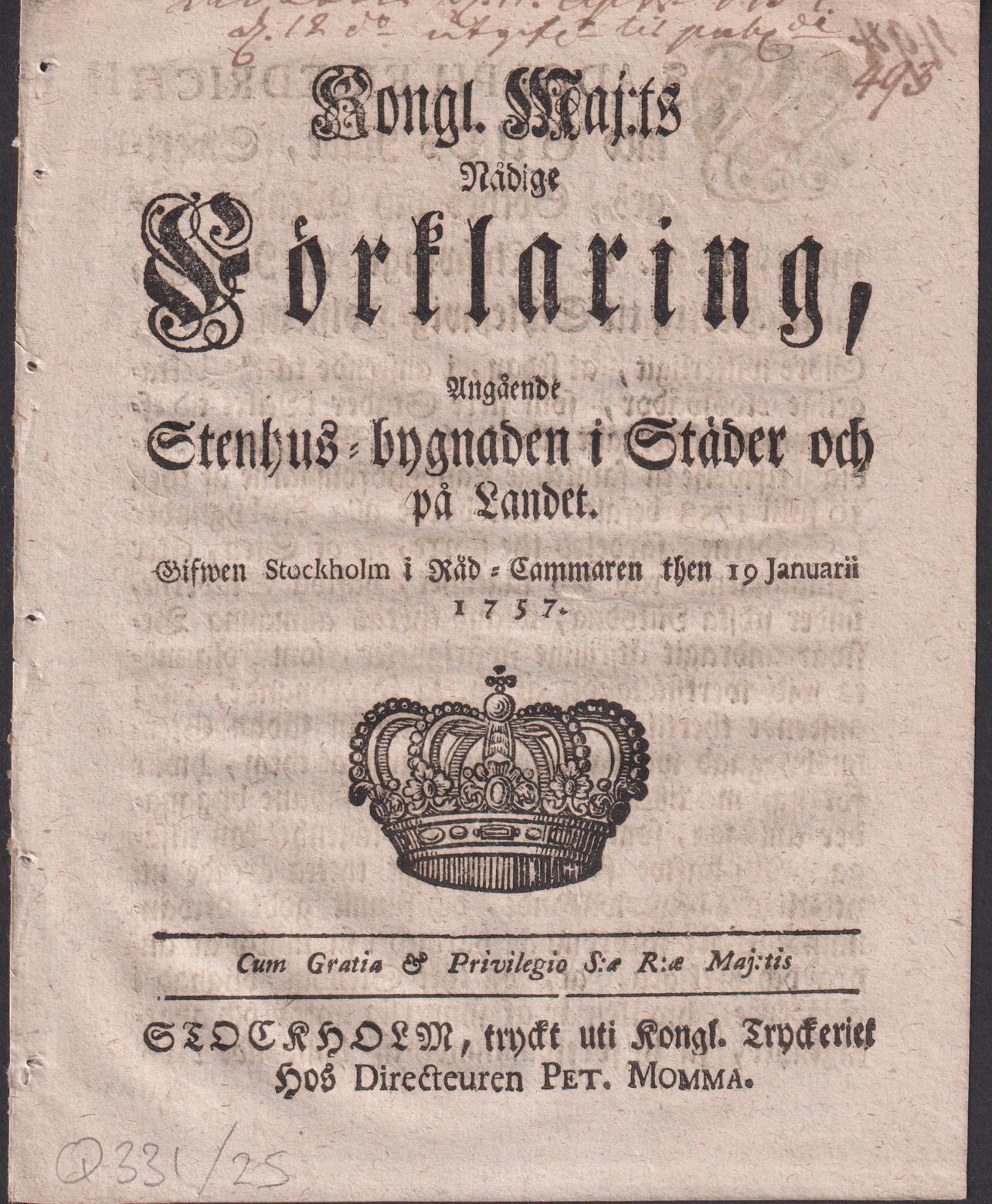 Kongl. maj:ts nådige Förklaring, Angående Stenhus-bygnaden i Städer och på Landet. Gifwen Stockholm i Råd-Cammaren then 19 januarii 1757.