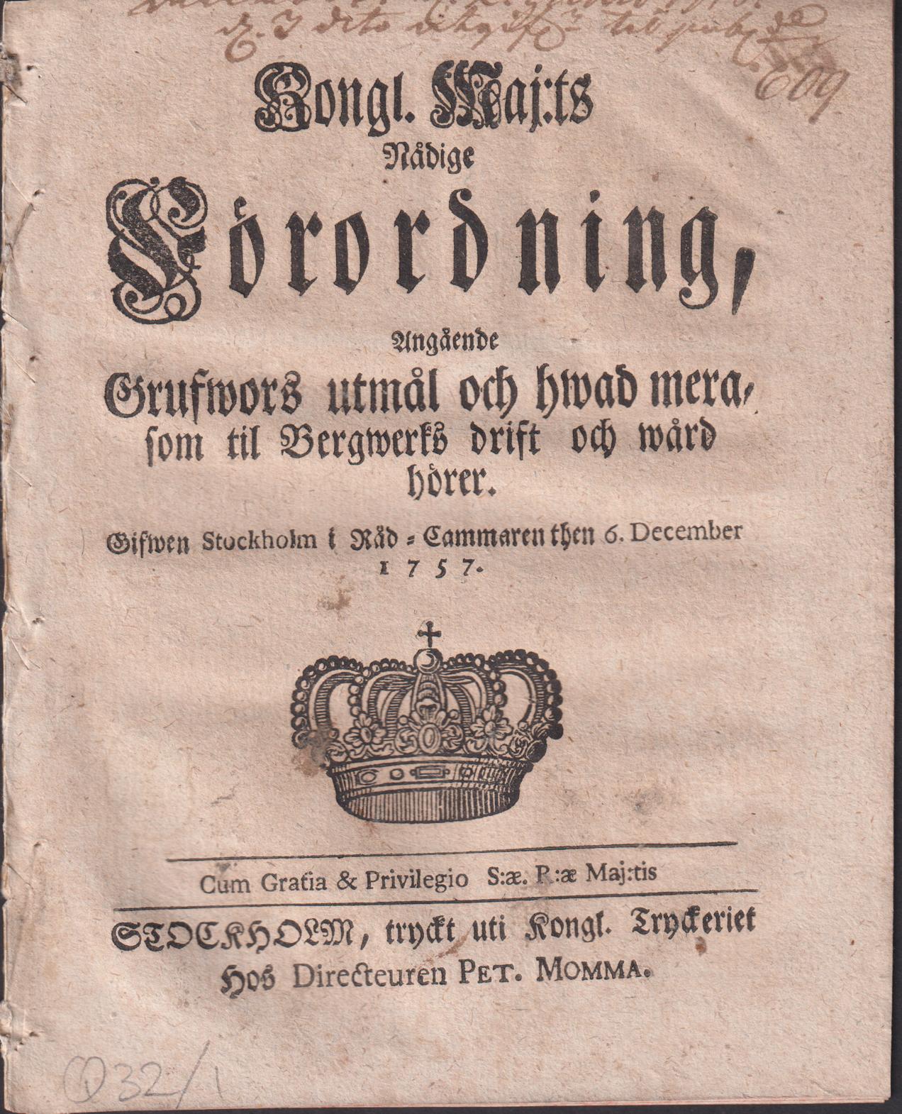 Kongl. maj:ts nådige Förordning, Angående Grufwors utmål och hwad mera, som til Bergwerks drift och wård hörer. Gifwen Stockholm i Råd-Cammaren then 6. december 1757.