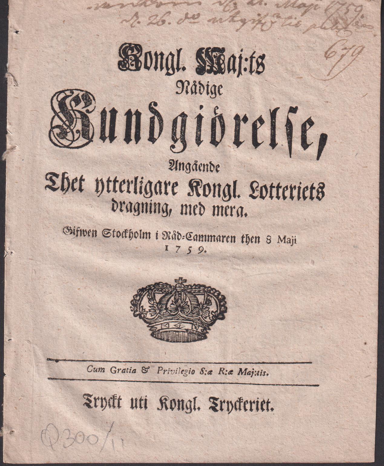 Kongl. Maj:ts Nådige Kundgiörelse, Angående Thet ytterligare Kongl. Lotteriets dragning, med mera. Gifwen Stockholm i Råd-Cammaren then 8 Maji 1759.