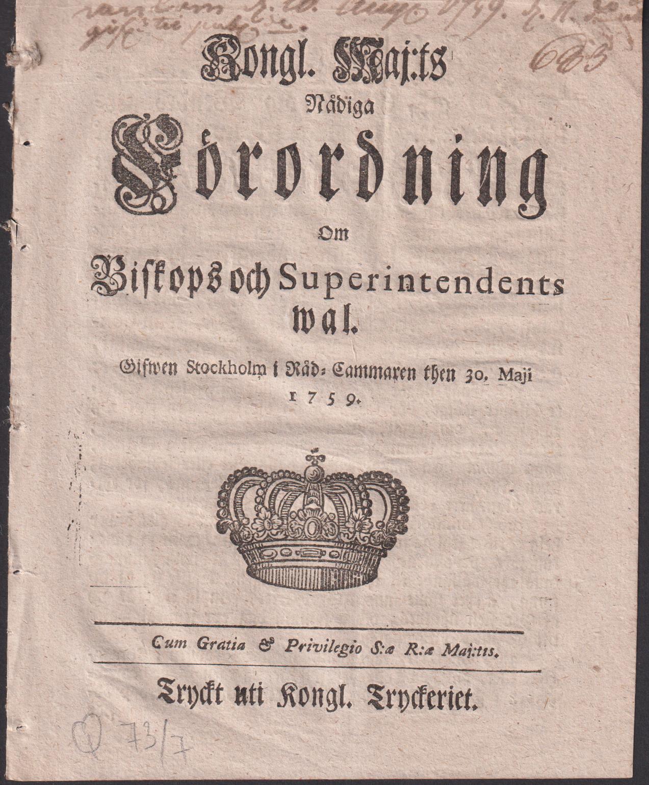 Kongl. Maj:ts nådiga förordning om biskops och superintendents wal. Gifwen Stockholm i råd-cammaren then 30. maji 1759.