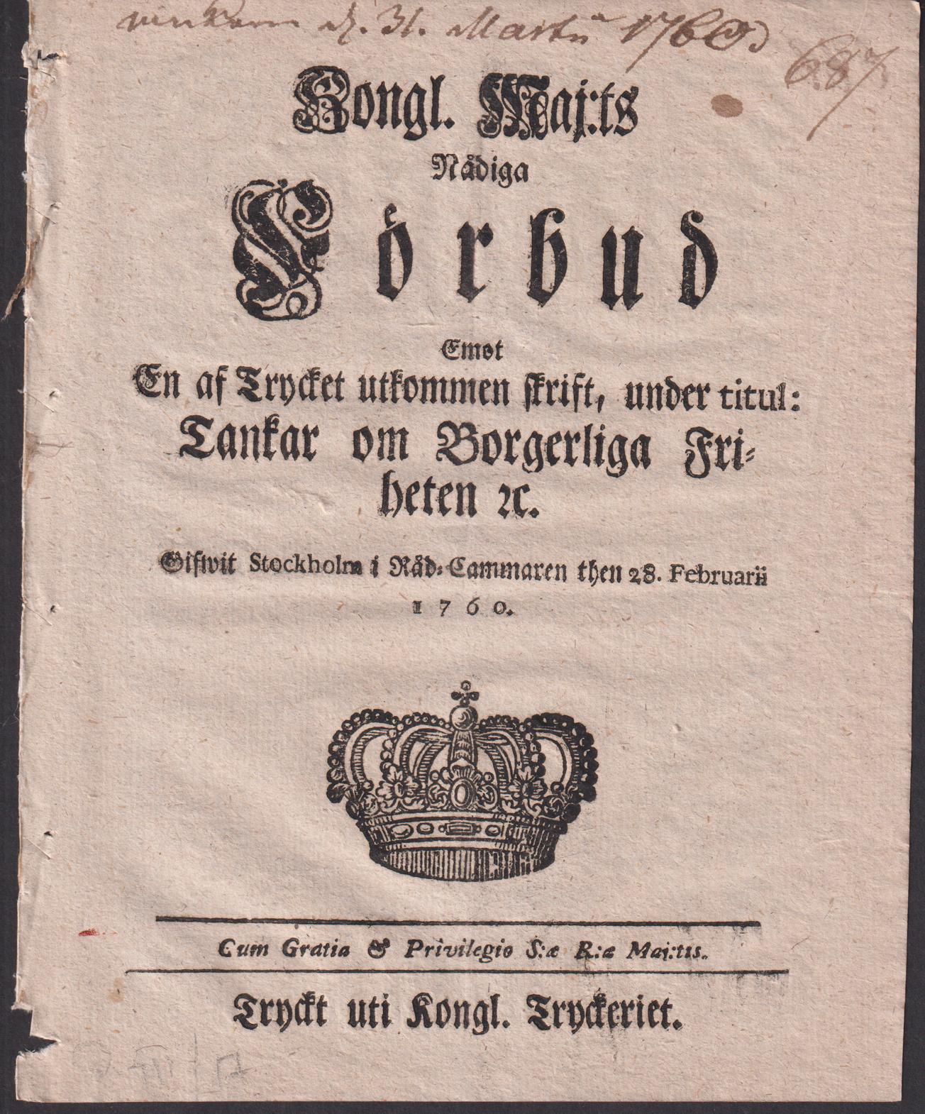 Kongl. Maj:ts Nådiga Förbud Emot En af Trycket utkommen skrift, under titul: Tankar om Borgerliga Friheten &c. Gifwit Stockholm i Råd-Cammaren then 28. Februarii 1760.