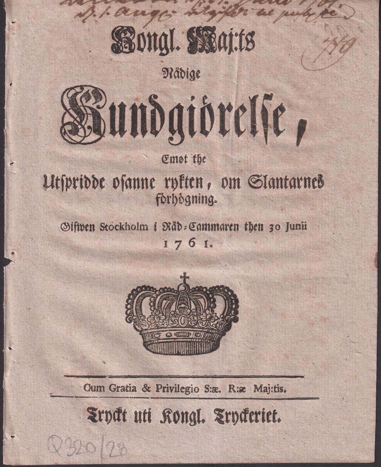 Kongl. Maj:ts Nådige Kundgiörelse, Emot the Utspridde osanne rykten, om Slantarnes förhögning. Gifwen Stockholm i Råd-Cammaren then 30 Junii 1761.