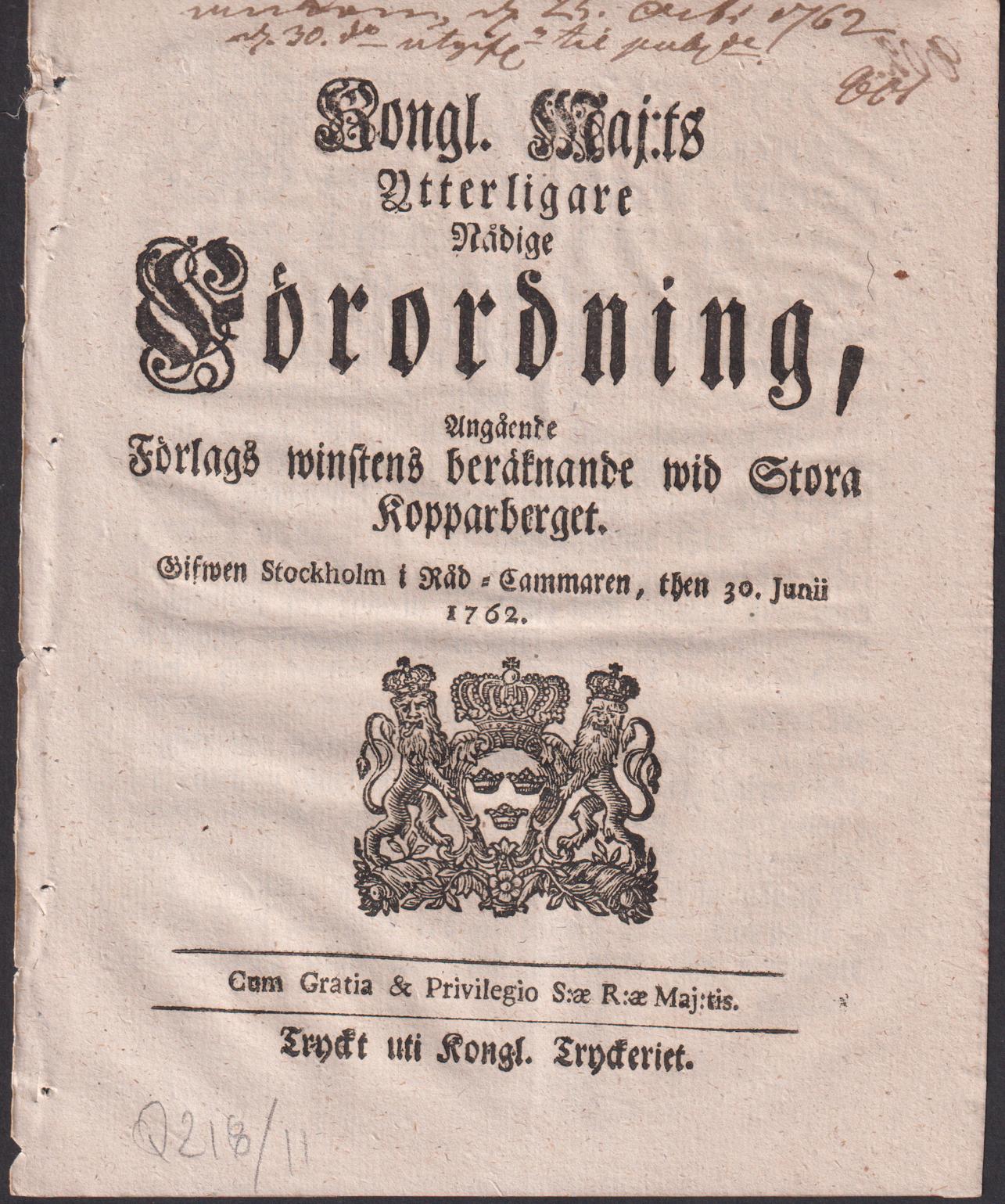 Kongl. Maj:ts Ytterligare Nådige Förordning, Angående Förlags winstens beräknande wid Stora Kopparberget. Gifwen Stockholm i Råd-Cammaren, then 30. Junii 1762.
