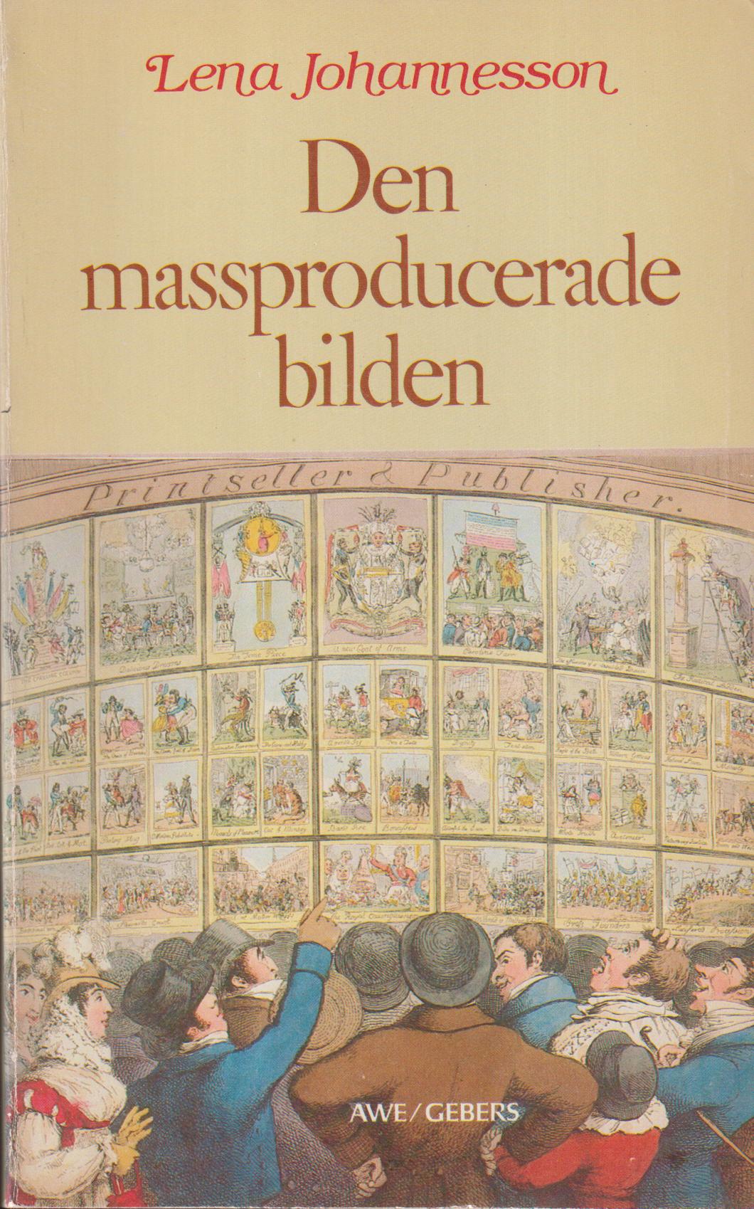 Den massproducerade bilden. Ur bildindustrialismens historia. [Utg. av] AWE/Gebers.