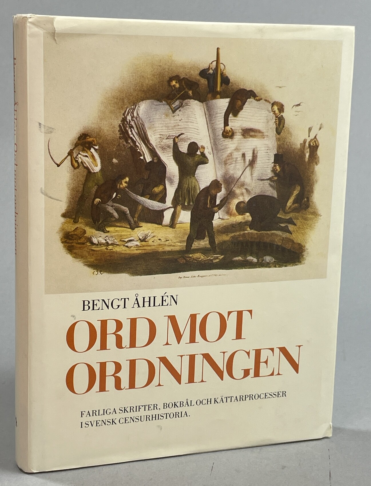 Ord mot ordningen. Farliga skrifter, bokbål och kättarprocesser i svensk censurhistoria. Redaktion: Agneta Åhlén i samarbete med Lillemor Widgren Matlack och Christer Hellmark.