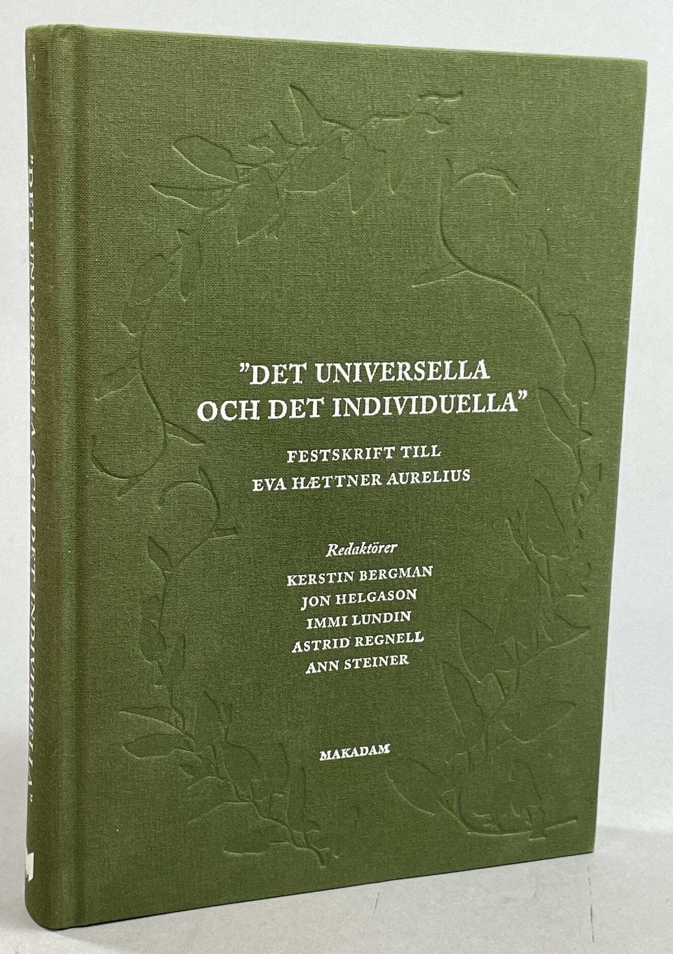 ‘Det universella och det individuella’. Festskrift till Eva Hættner Aurelius. [Utg. av] Makadam.