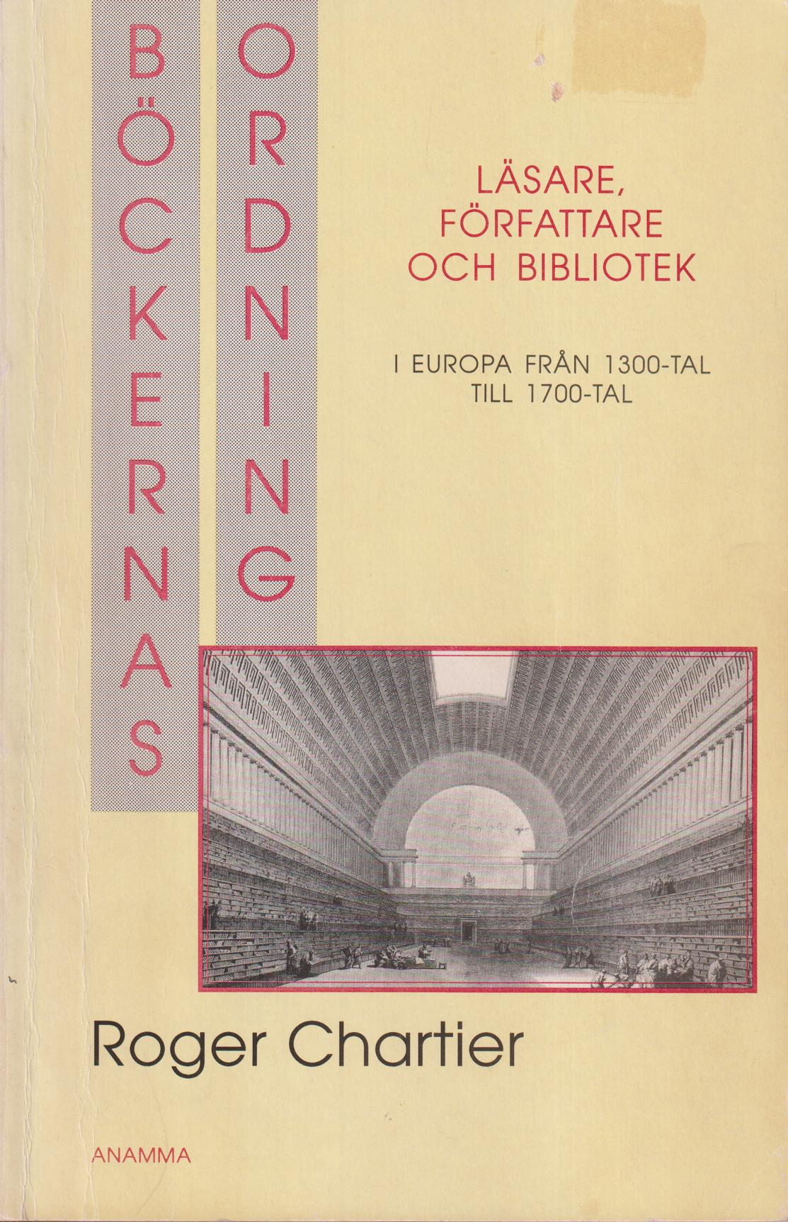 Böckernas ordning. Läsare, författare och bibliotek i Europa mellan 1300-tal och 1700-tal. Översättning av Jan Stolpe. [Utg. av] Anamma.