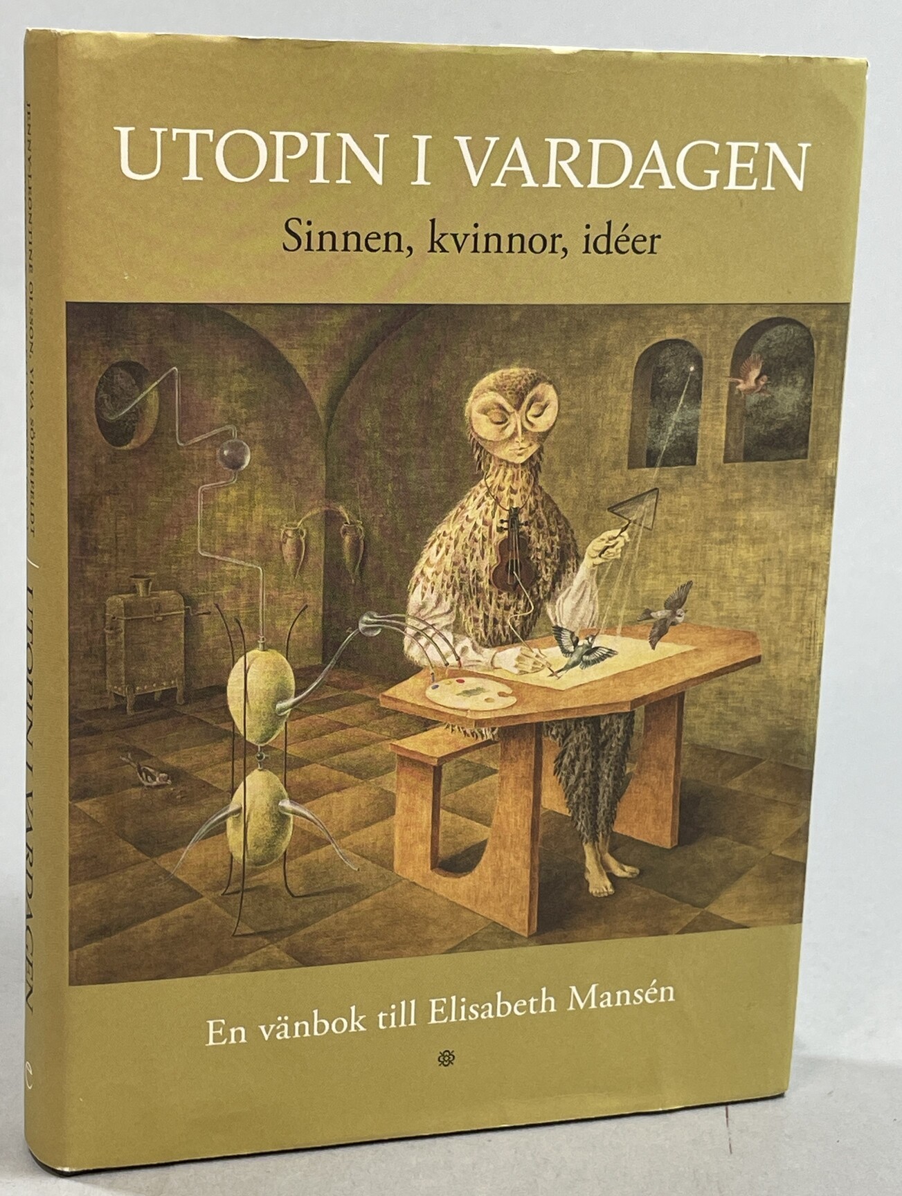 Utopin i vardagen. Sinnen, kvinnor, idéer. En vänbok till Elisabeth Mansén. [Utg. av] Ellerströms.