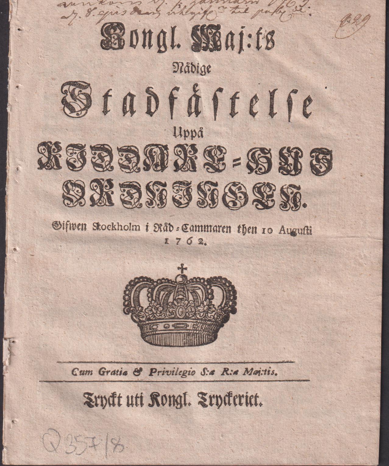 Kongl. Maj:ts Nådige Stadfästelse Uppå Riddare-Hus Ordningen. Gifwen Stockholm i Råd-Cammaren then 10 Augusti 1762.
