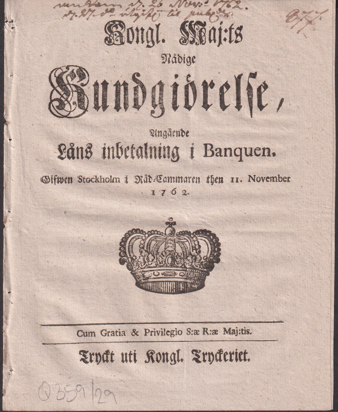 Kongl. Maj:ts Nådige Kundgiörelse, Angående Låns inbetalning i Banquen. Gifwen Stockholm i Råd-Cammaren then 11. November 1762.