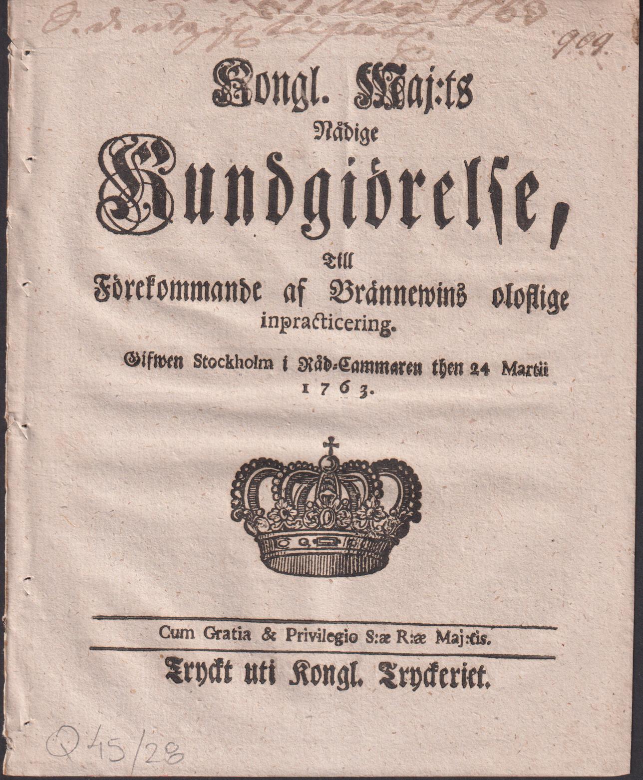 Kongl. maj:ts nådige Kundgiörelse, Till Förekommande af Brännewins oloflige inpracticering. Gifwen Stockholm i Råd-Cammaren then 24 martii 1763.