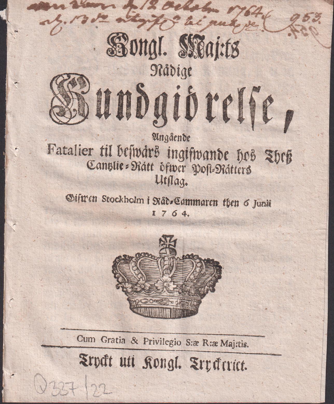 Kongl. maj:ts nådige Kundgiörelse, Angående Fatalier til beswärs ingifande hos Thesz Cantzlie-Rätt öfwer Post-Rätters Utslag. Gifwen Stockholm i Råd-Cammaren then 6 junii 1764.