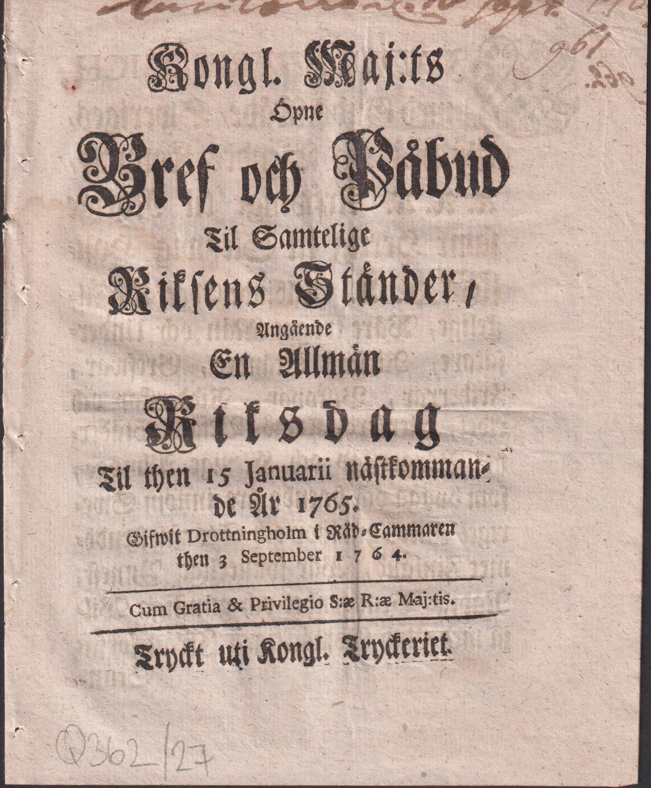 Kongl. maj:ts öpne bref och påbud til samtelige riksens ständer, angående en allmän riksdag til then 15 januarii nästkommande år 1765. Gifwit Drottningholm i råd-cammaren then 3 september 1764.