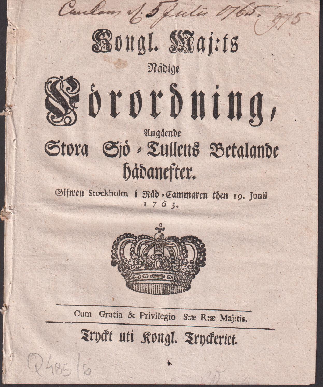 Kongl. maj:ts nådige Förordning, Angående Stora Sjö-Tullens Betalande hädanefter. Gifwen Stockholm i Råd-Cammaren then 19. junii 1765.