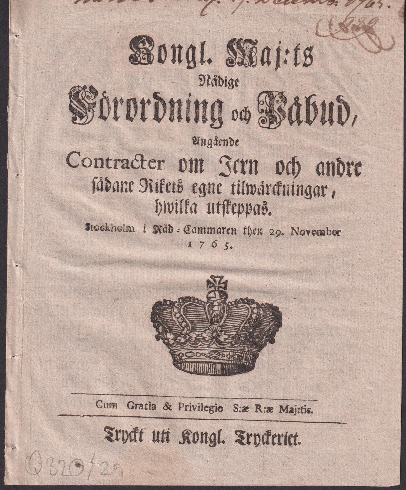 Kongl. maj:ts nådige Förordning och Påbud, Angående Contracter om Jern och andre sådane Rikets egne tilwärckningar, hwilka utskeppas. Stockholm i Råd-Cammaren then 29. november 1765.
