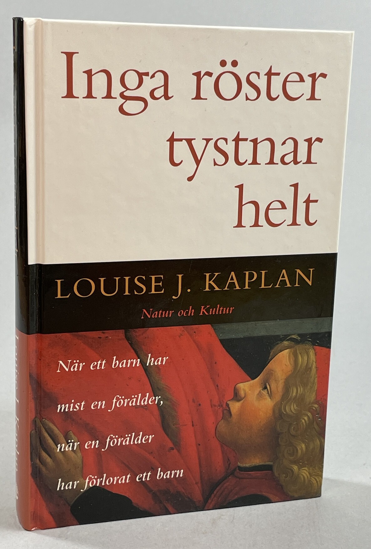 Inga röster tystnar helt. När ett barn har mist en förälder, när en förälder har förlorat ett barn. Översättning Ia Lind. [Utg. av] Natur och Kultur.