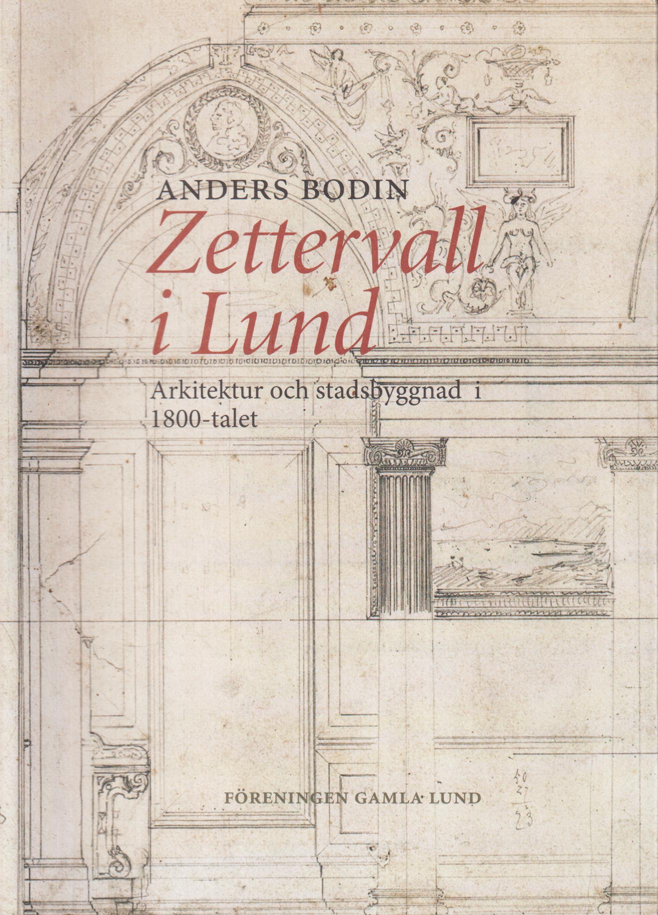 Zettervall i Lund. Arkitektur och stadsbyggnad i 1800-talet. [Utg. av] Föreningen Gamla Lund.