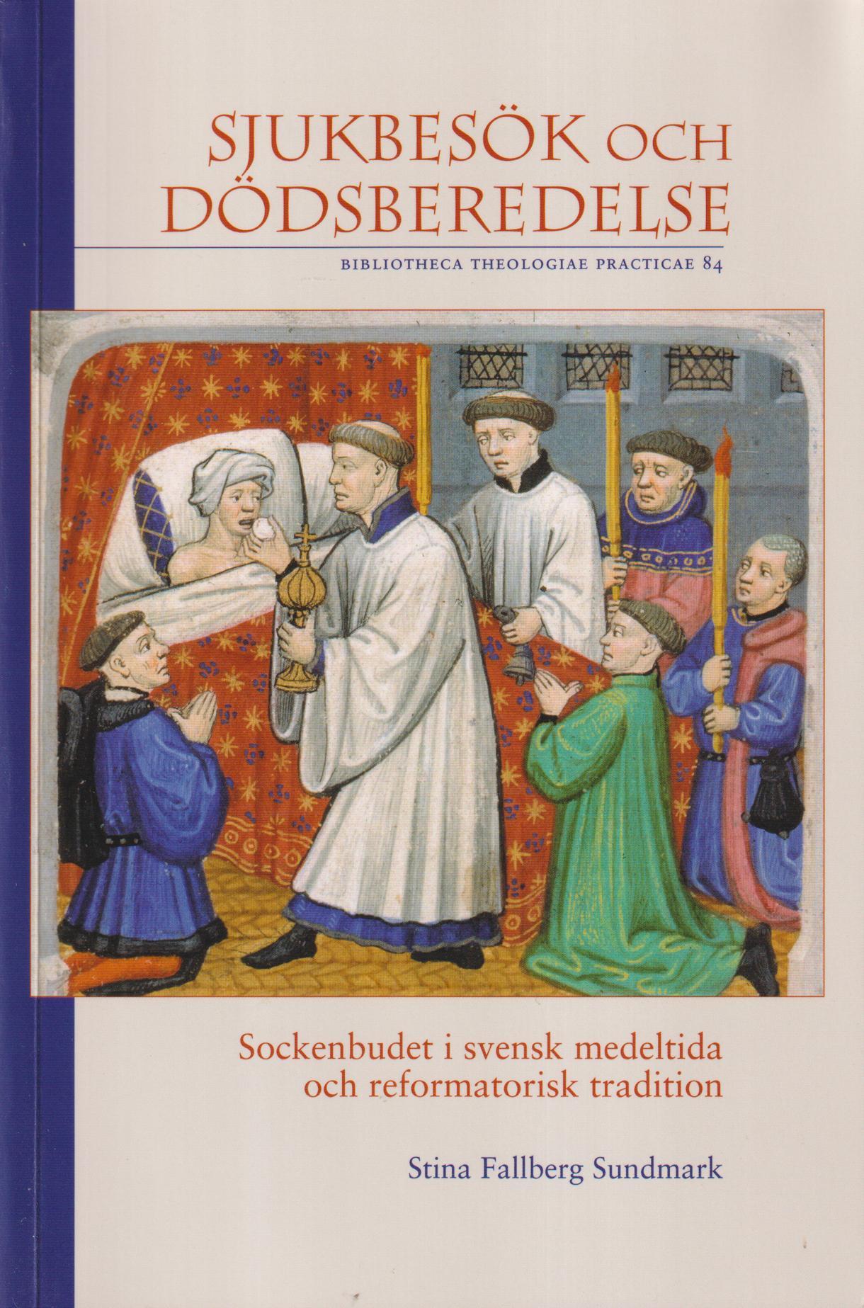 Sjukbesök och dödsberedelse. Sockenbudet i svensk medeltida och reformatorisk tradition. [Utg. av] Artos.