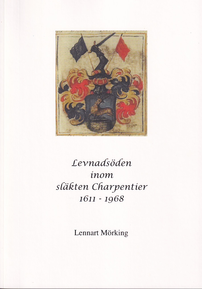 Levnadsöden inom släkten Charpentier 1611-1968.