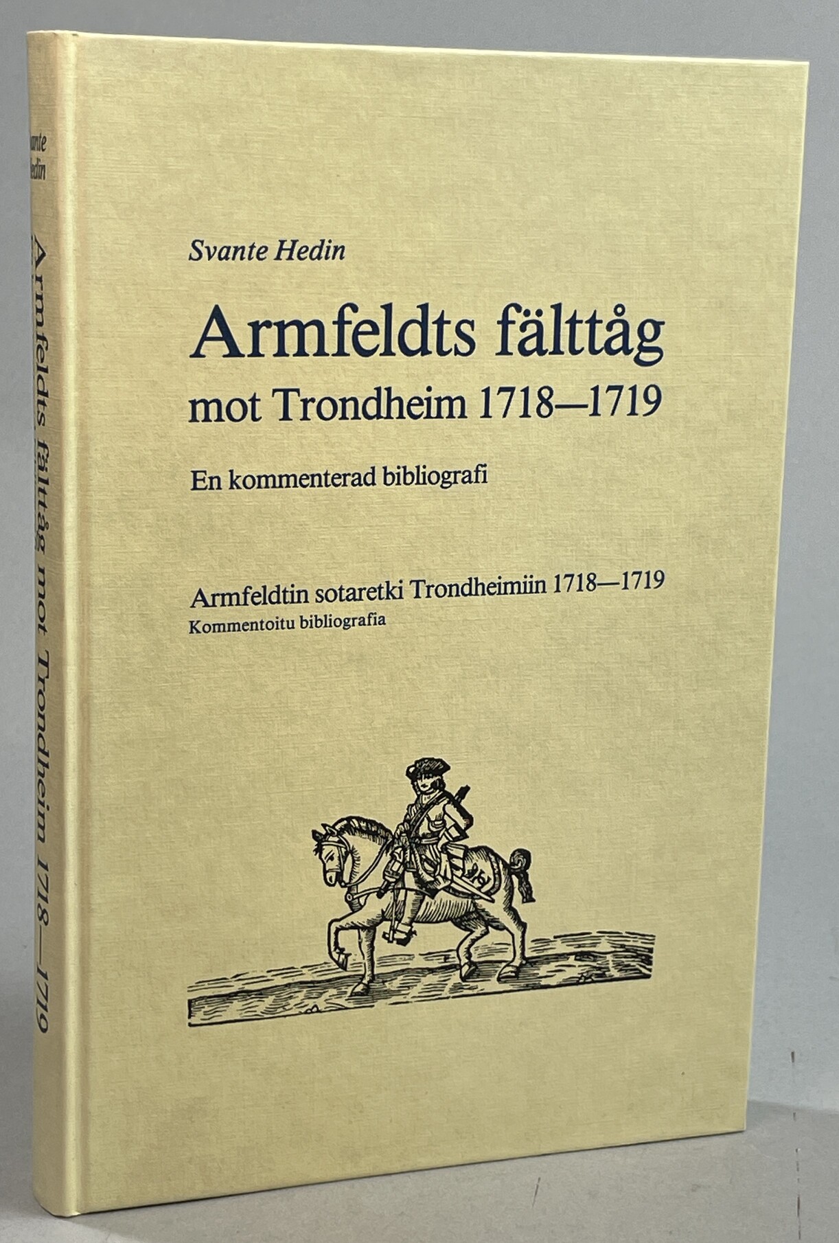 Armfeldts fälttåg mot Trondheim 1718-1719. En kommenterad bibliografi. / Armfeldtin sotaretki Trondheimiin 1718-1719. Kommentoitu bibliografia. [Utg. av] Visum.