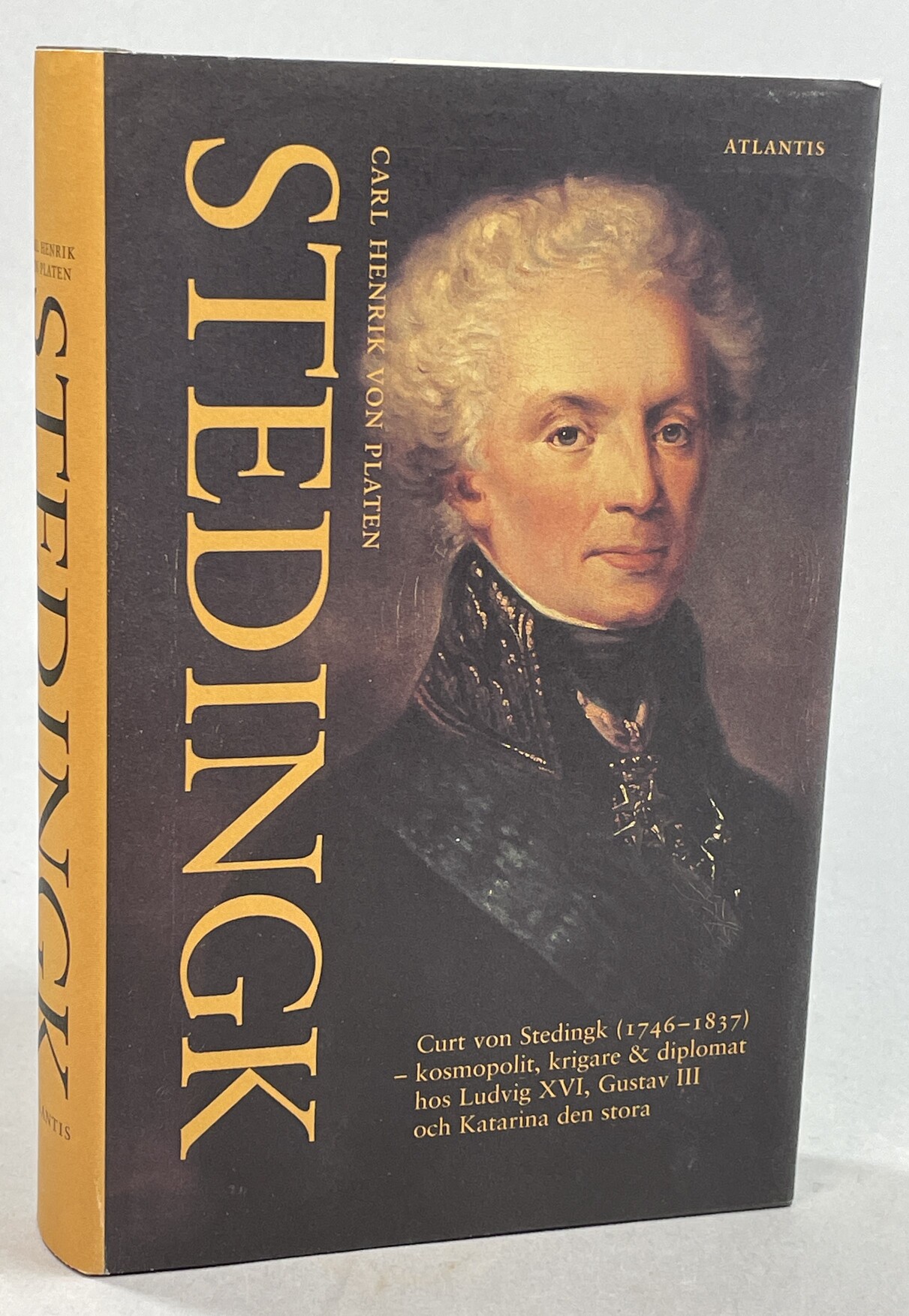 Stedingk. Curt von Stedingk (1746-1837) - kosmopolit, krigare och diplomat hos Ludvig XVI, Gustav III och Katarina den stora. [Utg. av] Atlantis.