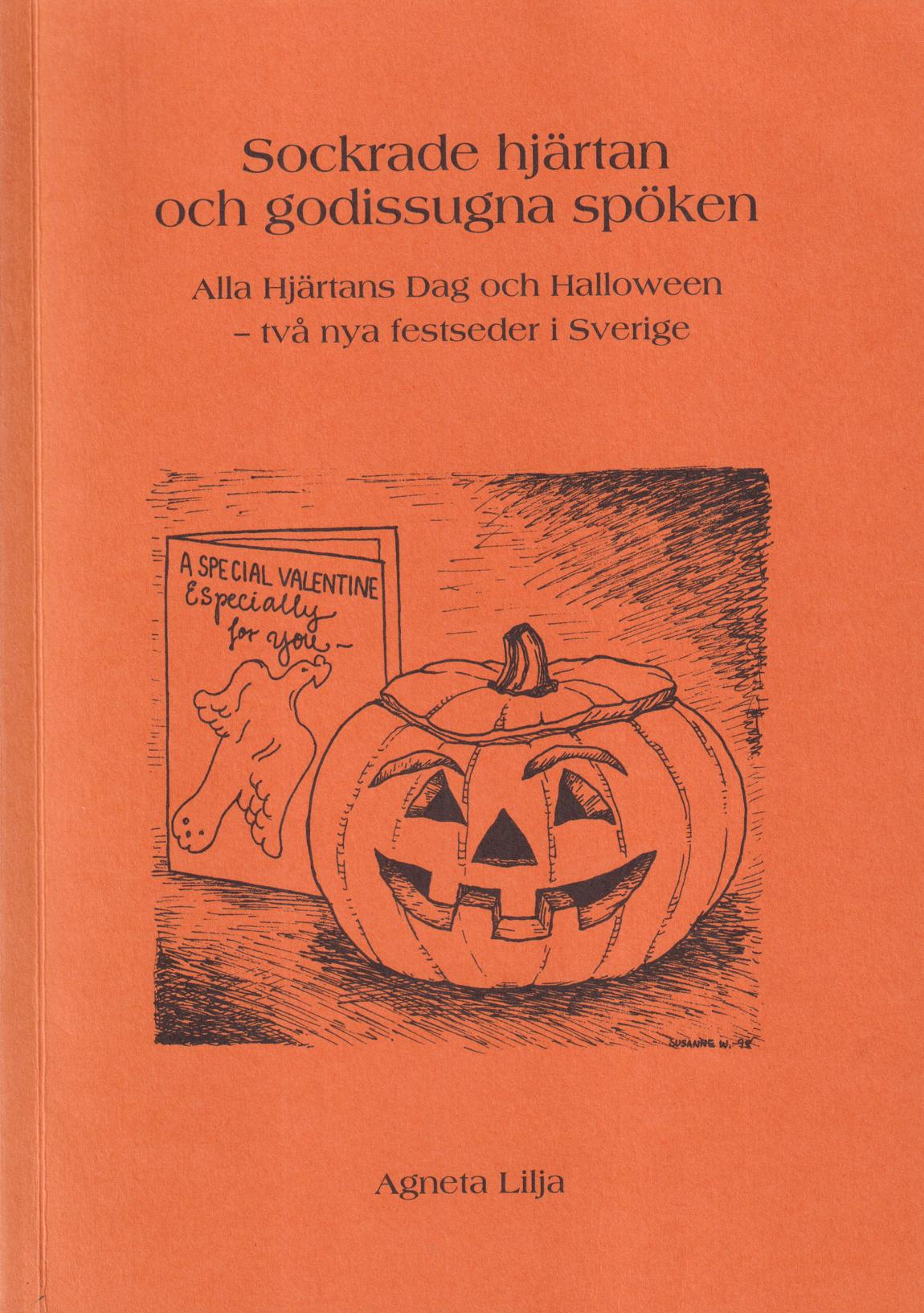 Sockrade hjärtan och godissugna spöken. Alla hjärtans dag och Halloween - två nya festseder i Sverige. [Utg. av] SOFI Språk- och folkminnesinstitutet.