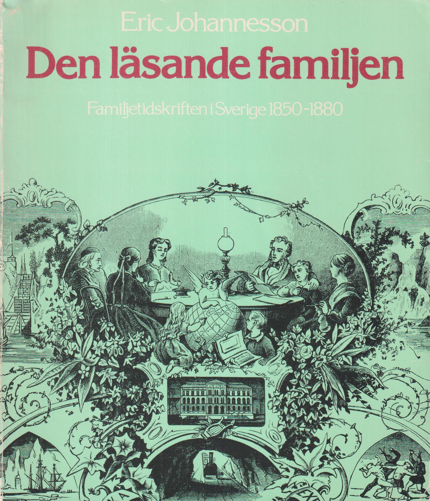 Den läsande familjen. Familjetidskriften i Sverige 1850-1880.