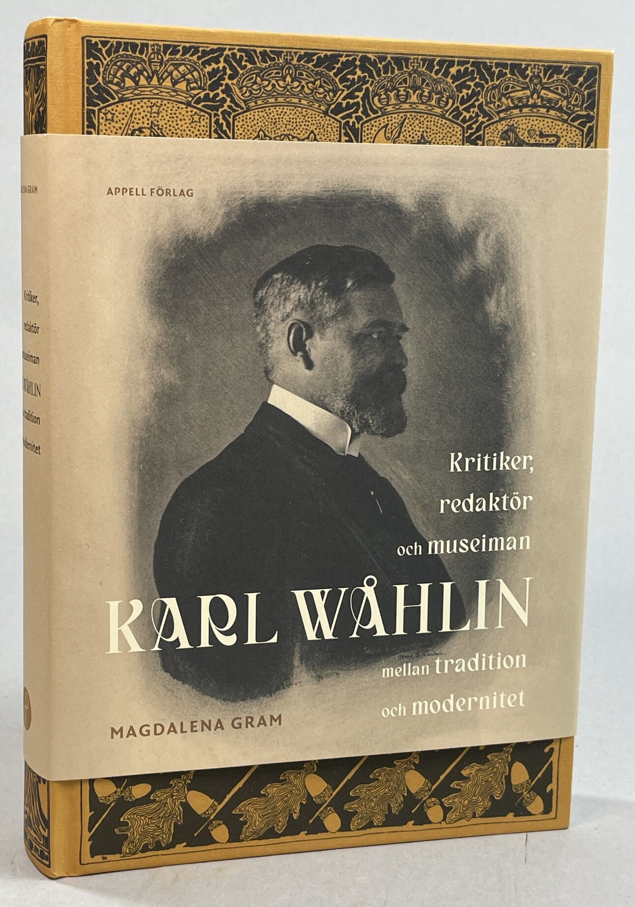 Karl Wåhlin. Kritiker, redaktör och museiman mellan tradition och modernitet. [Utg. av] Appell förlag.