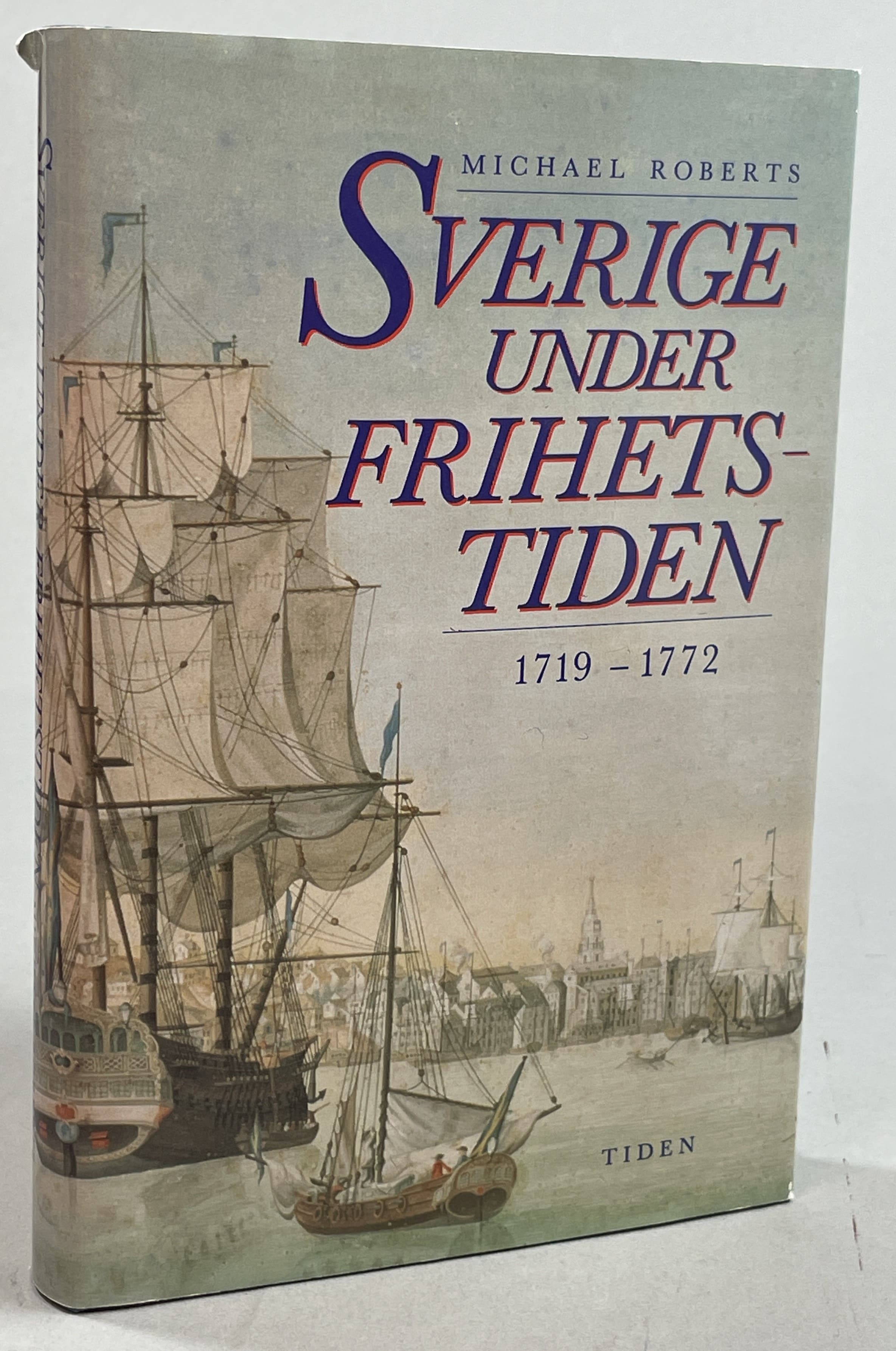 Frihetstiden. Sverige 1719-1772. Översättning: Lars Göran Larsson. [Utg. av] Tiden.