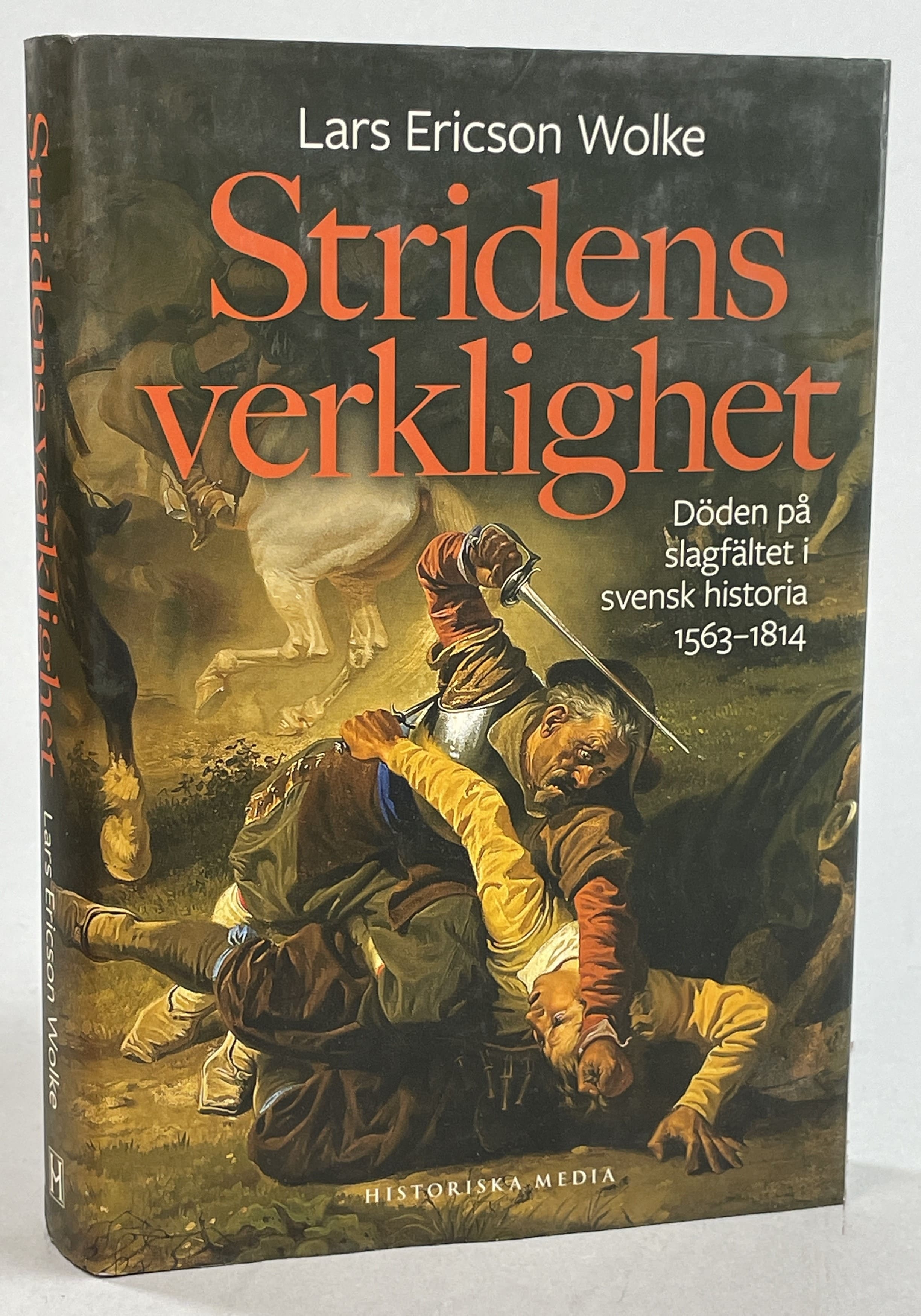 Stridens verklighet. Döden på slagfältet i svensk historia 1563-1814. [Utg. av] Historiska Media.