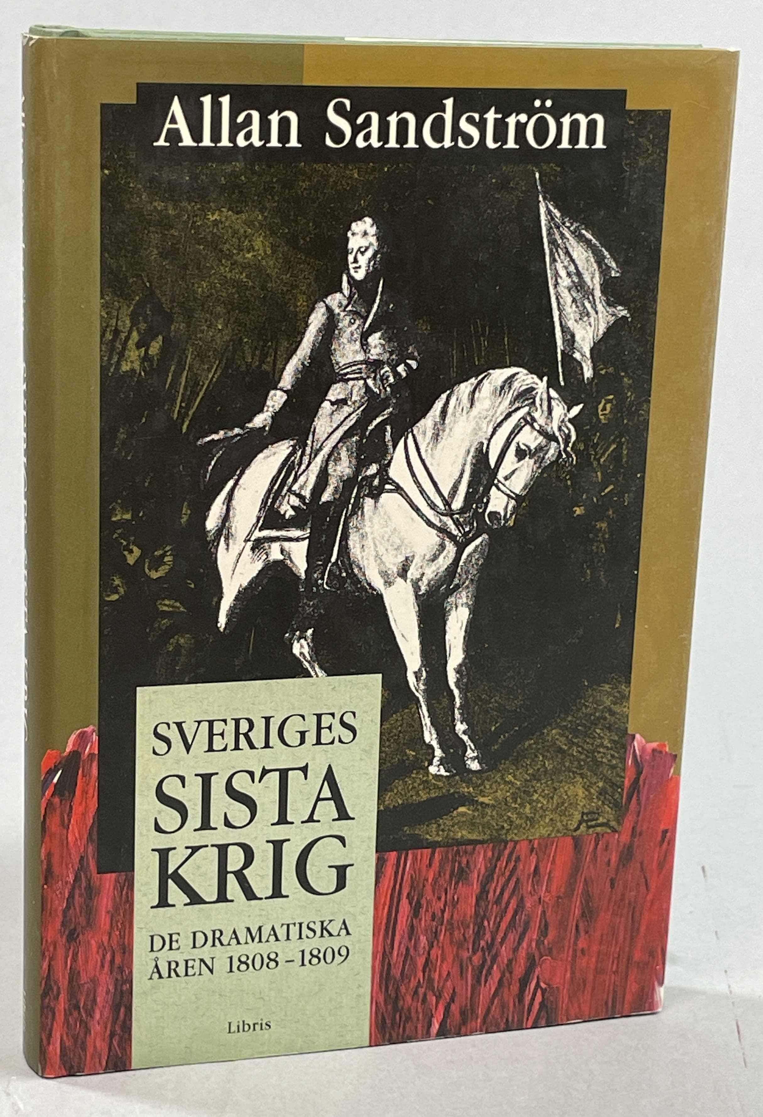 Sveriges sista krig. De dramatiska åren 1808-1809. [Utg. av] Bokförlaget Libris.