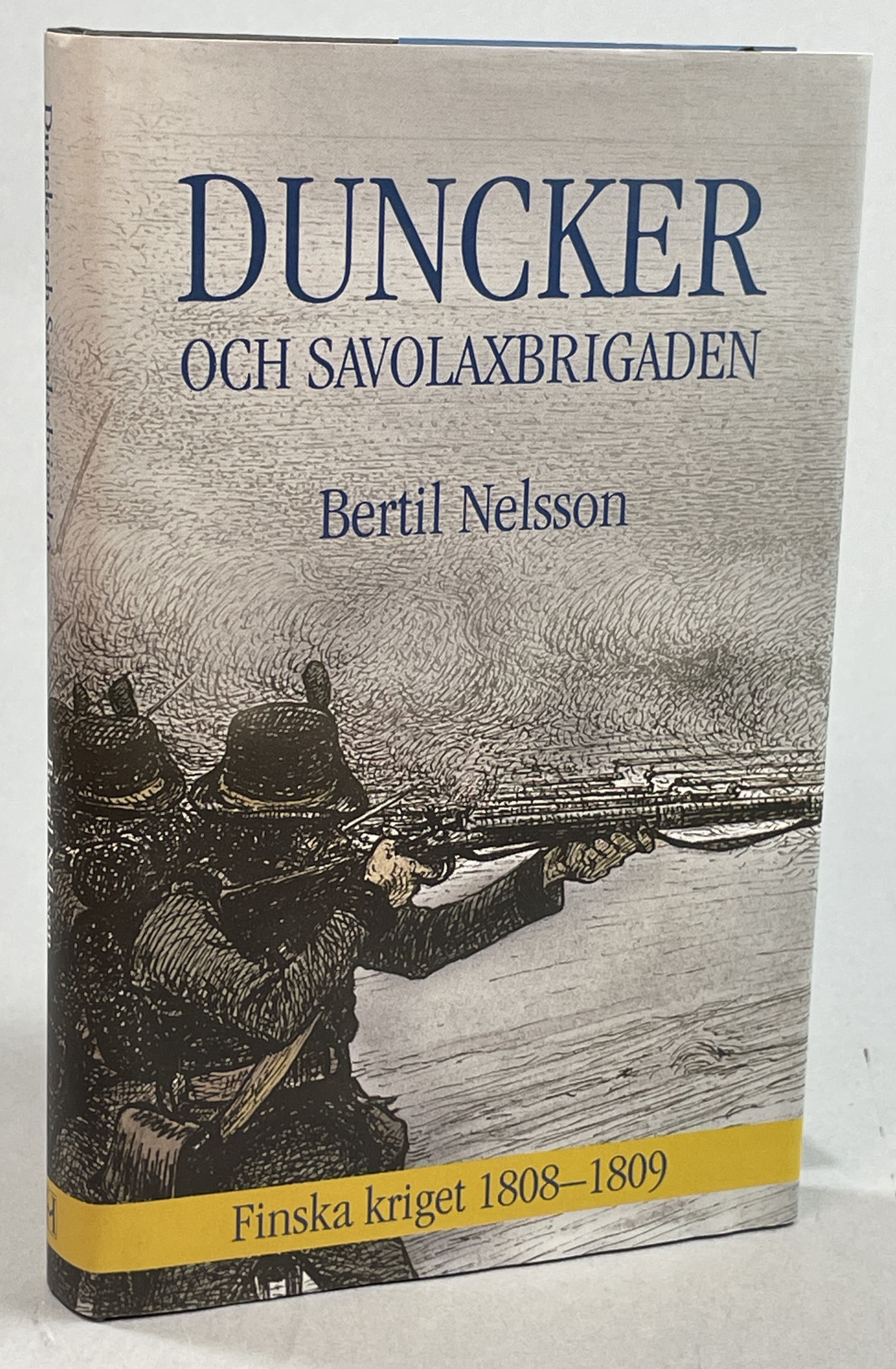 Duncker och Savolaxbrigaden. Finska kriget 1808-09. [Utg. av] Historiska Media.