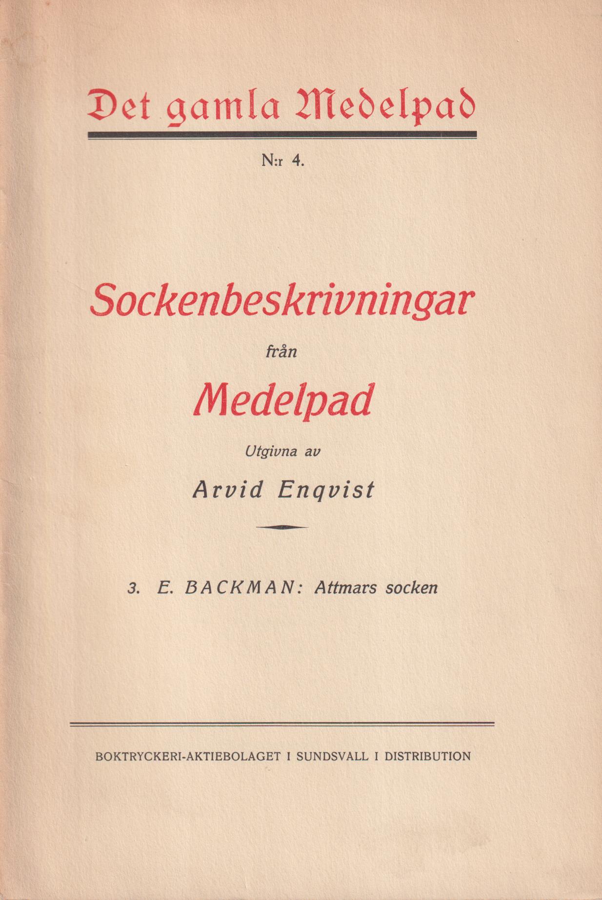 Sockenbeskrivningar från Medelpad. 4 [e.g. 3]. E. Backman: Attmars socken.