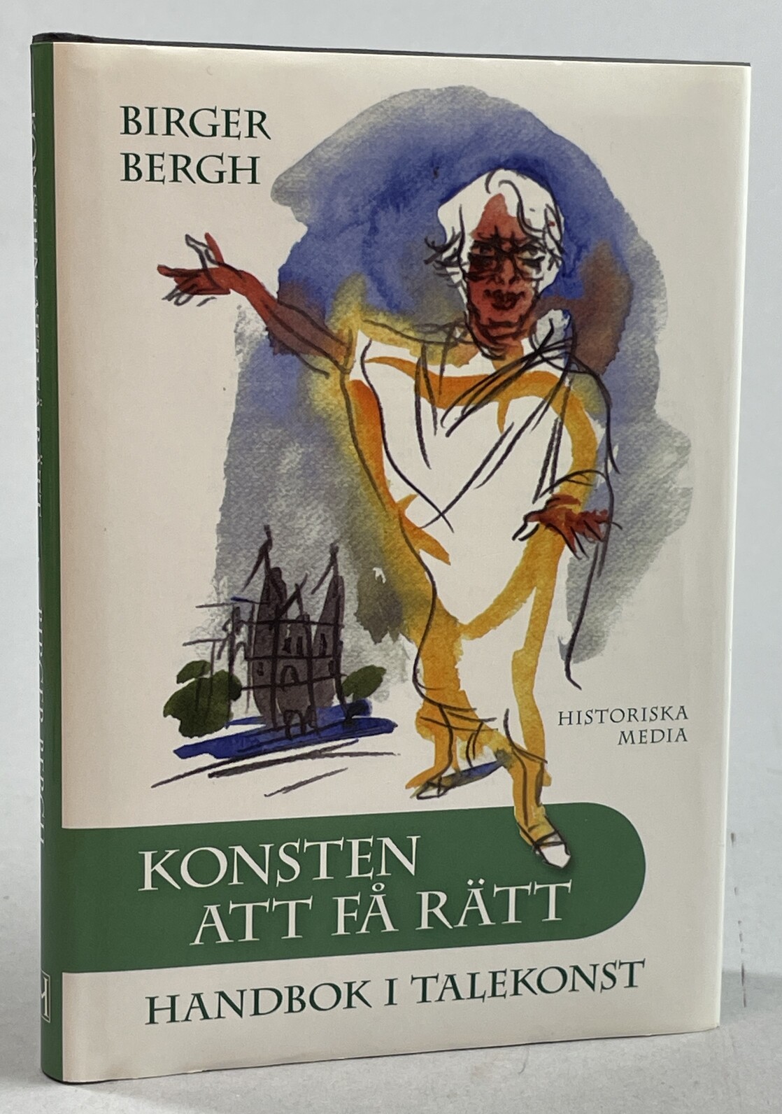Konsten att få rätt. Handbok i talekonst. [Utg. av] Historiska Media.