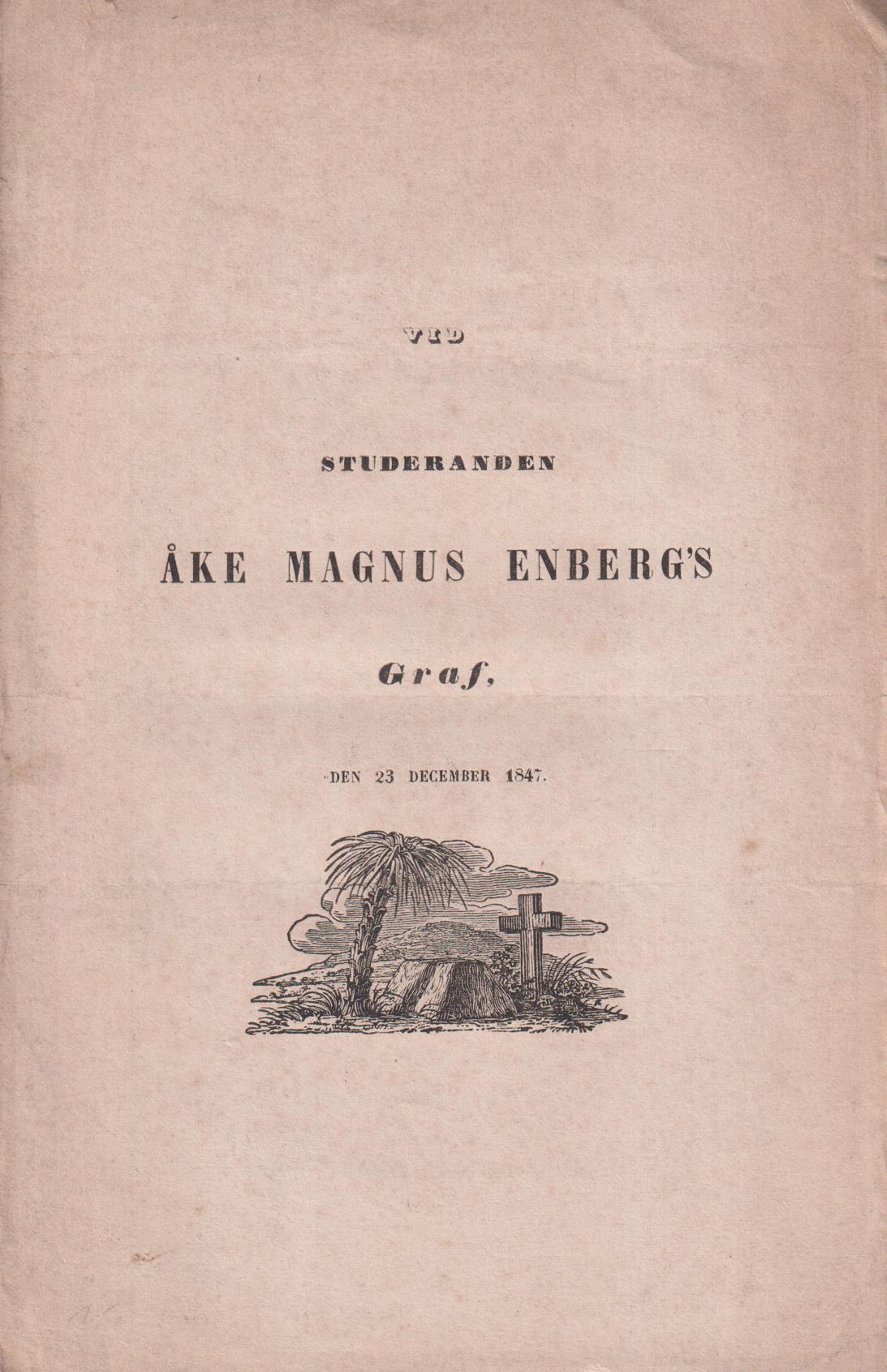 Vid studeranden Åke Magnus Enberg’s graf. Den 23 december 1847.