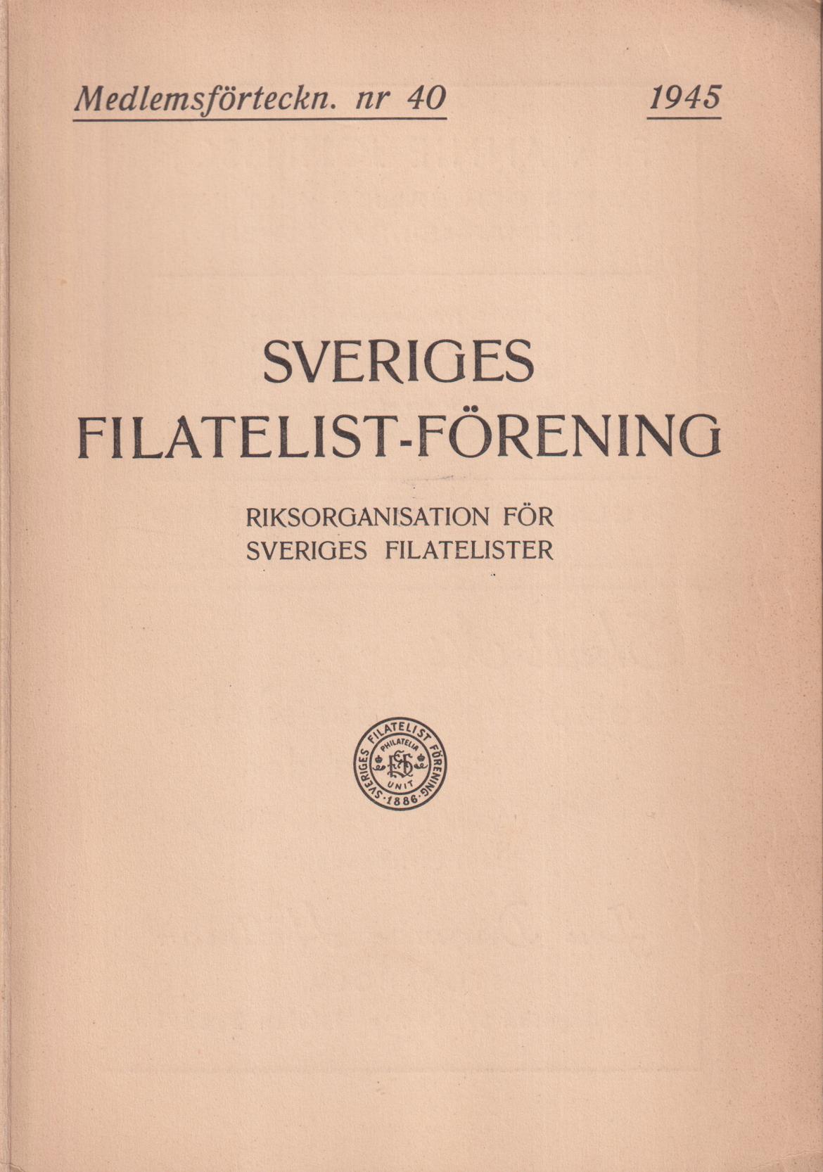 Sveriges filatelist-förening (Utan personlig ansvarighet) ... [Medlemsfört. nr 40. 1945].