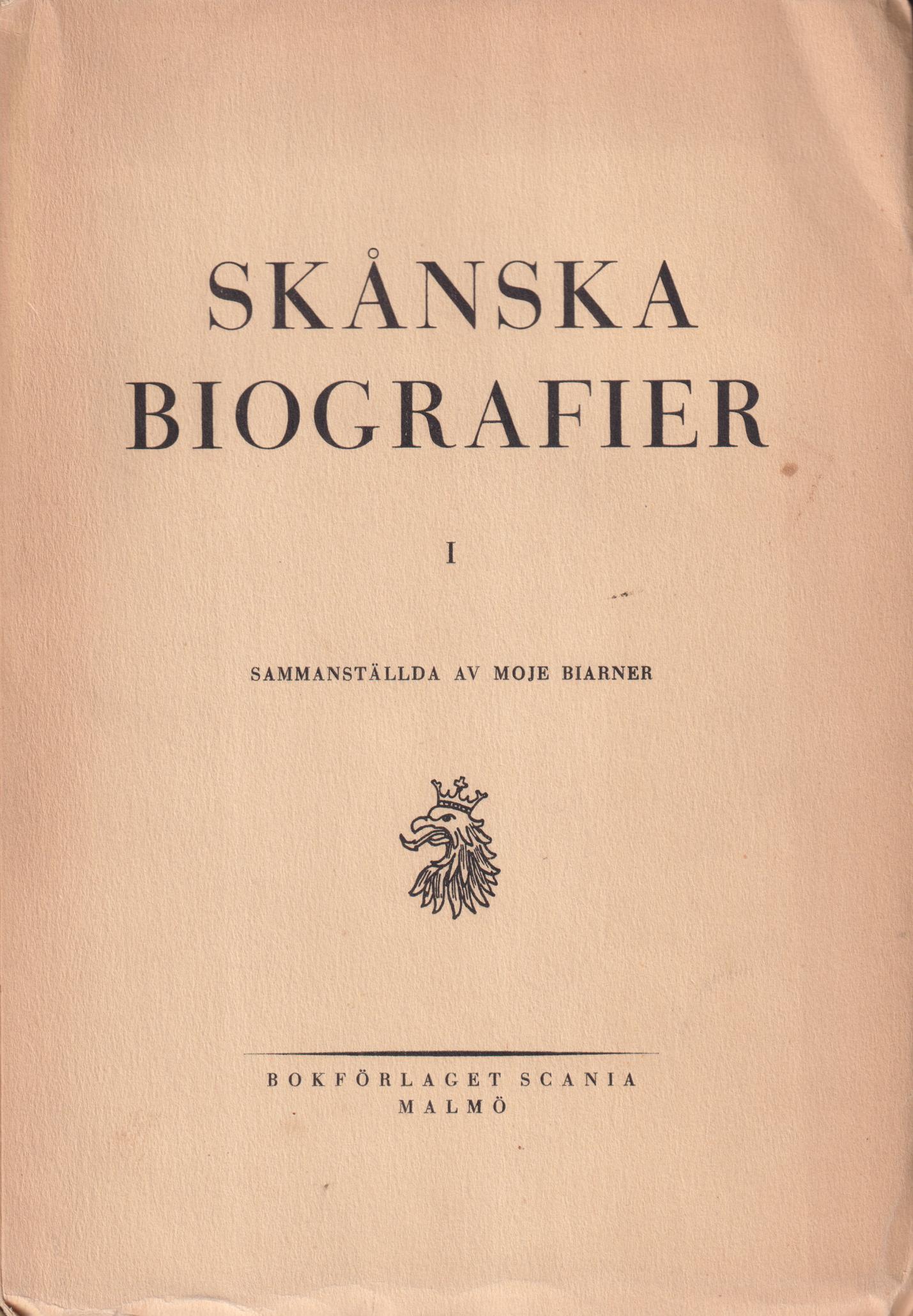 Skånska biografier I. Sammanställda av Moje Biarner. [Utg. av] Bokförlaget Scania, Malmö.