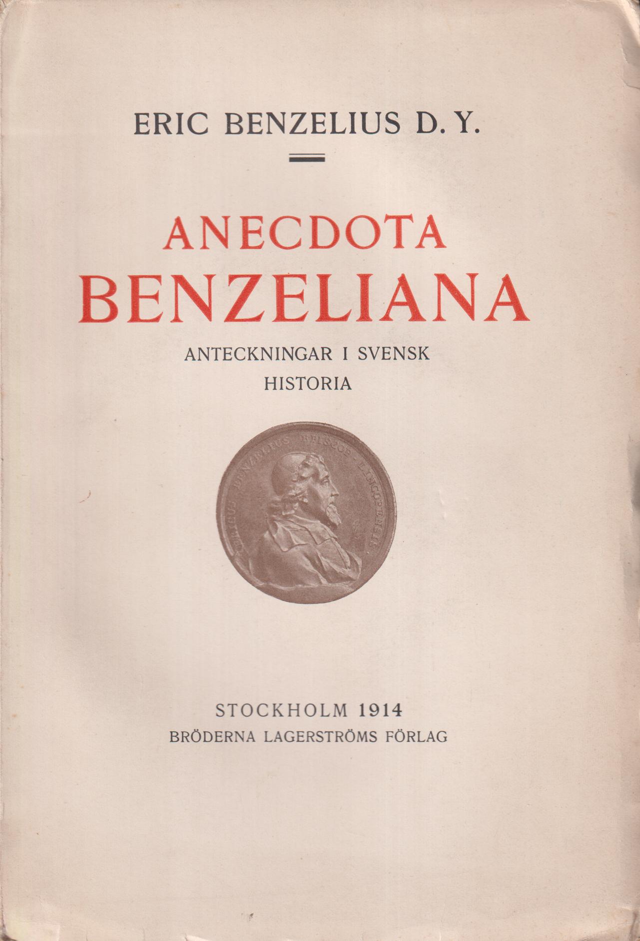 Anecdota Benzeliana. Eric Benzelius d.y:s anteckningar i svensk historia. Efter originalhandskriften i Linköpings stiftsbibliotek utgifna med inledning och personregister af Hj. Lundgren.