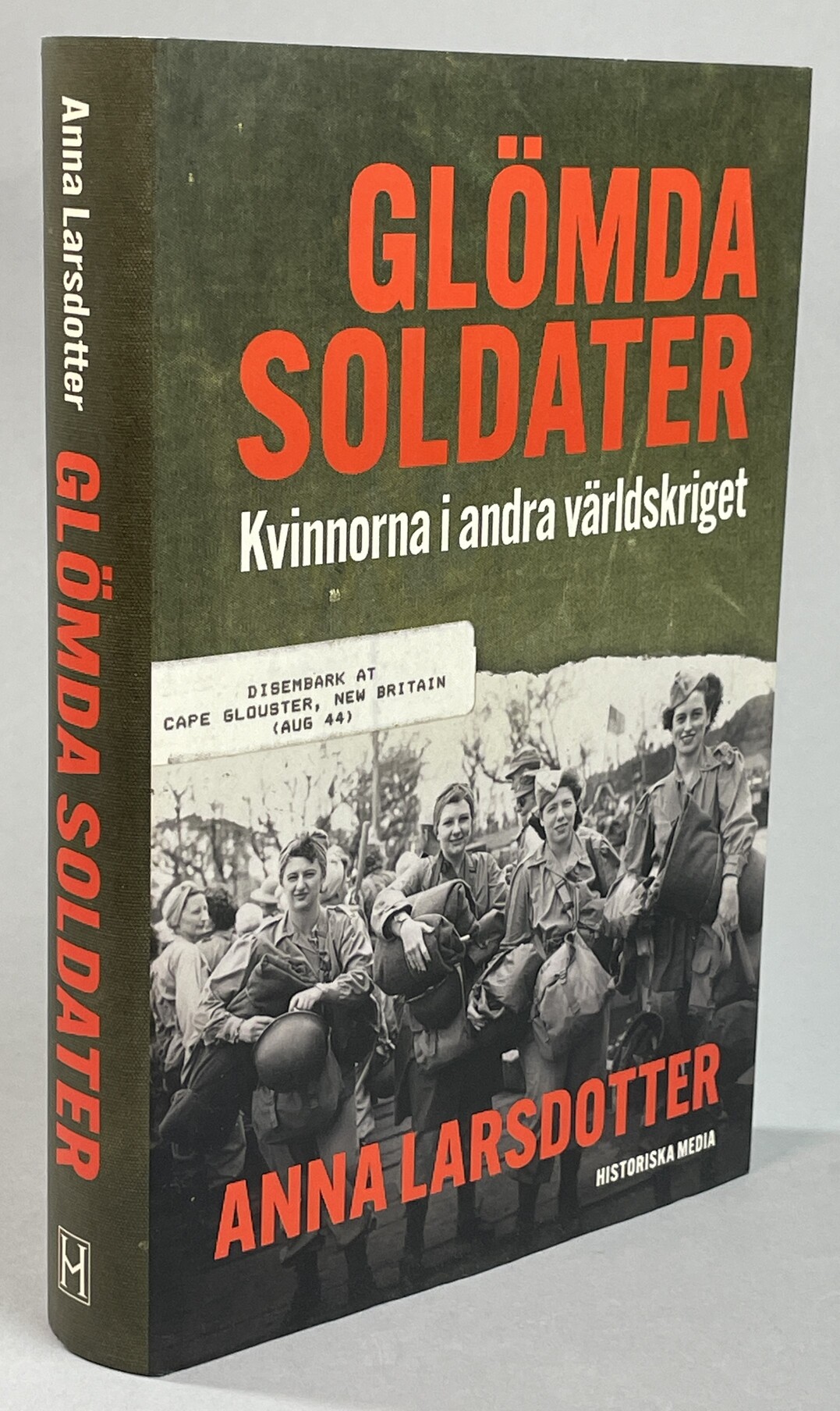 Glömda soldater. Kvinnorna i andra världskriget. [Utg. av] Historiska Media.