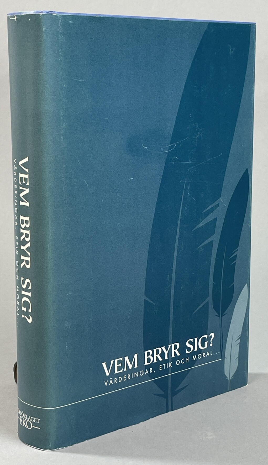 Värderingar, etik och moral ... Vem bryr sig? [Utg. av] Bokförlaget Eko.