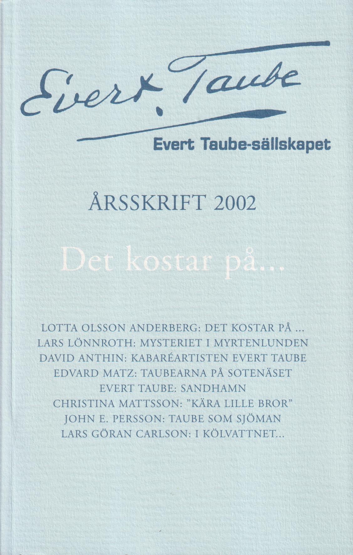 Evert Taube-sällskapet. Årsskrift 2001. Det kostar på ...