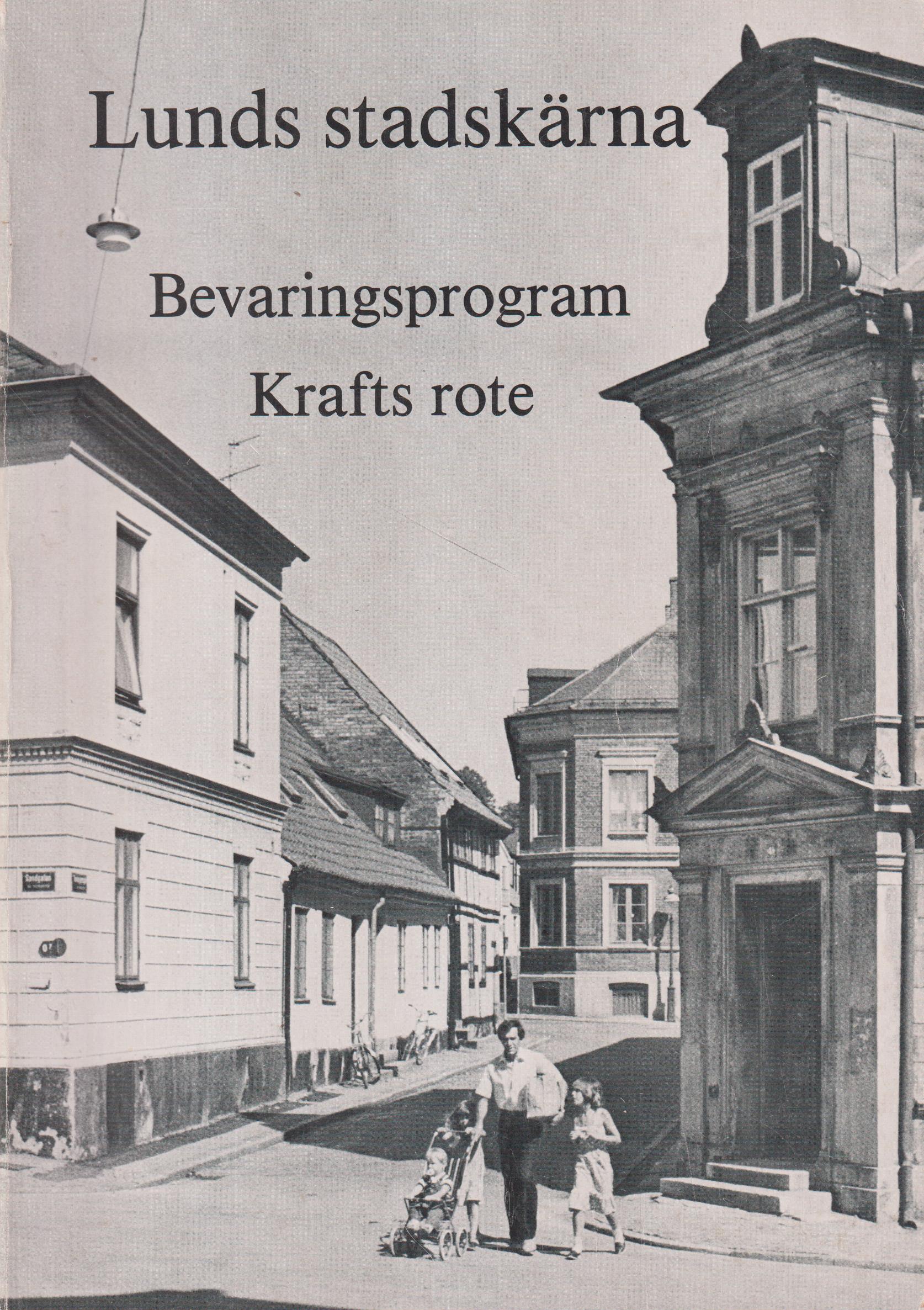 Lunds stadskärna. Bevaringsprogram. Krafts rote. [Utg. av] Bevaringskommittén.
